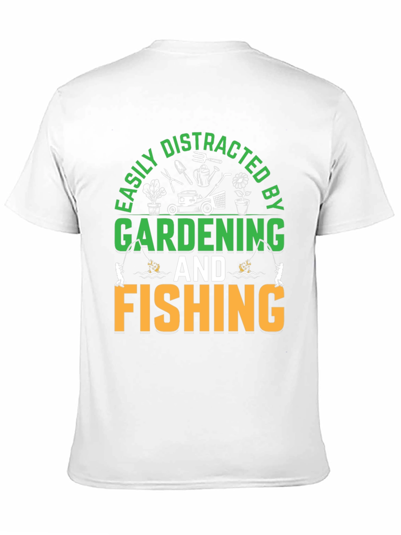 Gardening & Fishing T-Shirt: Easily Distracted