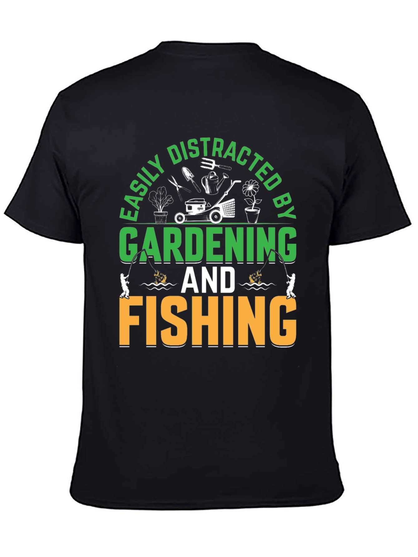 Gardening & Fishing T-Shirt: Easily Distracted