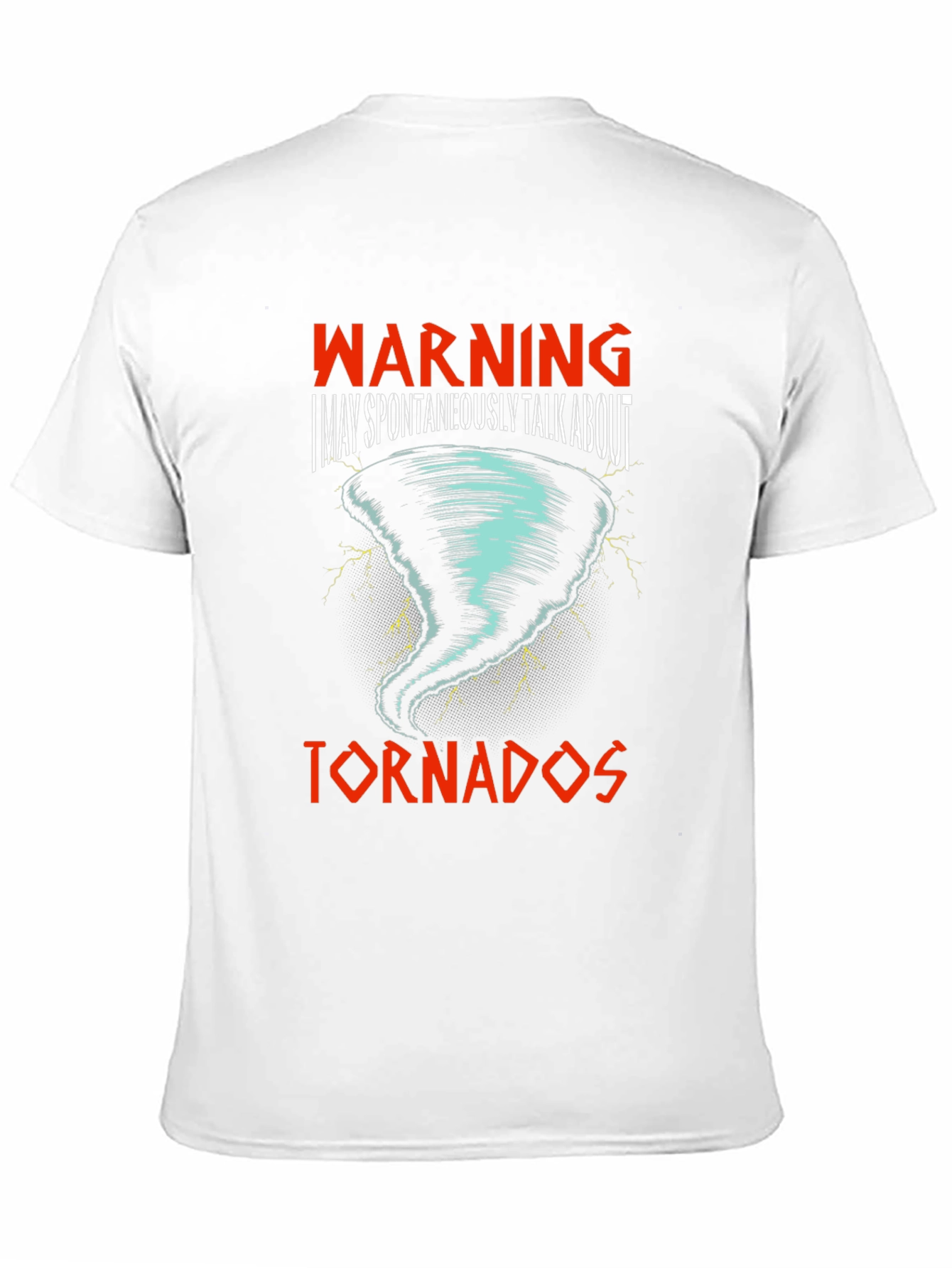 Warning: I May Talk About Tornadoes T-Shirt