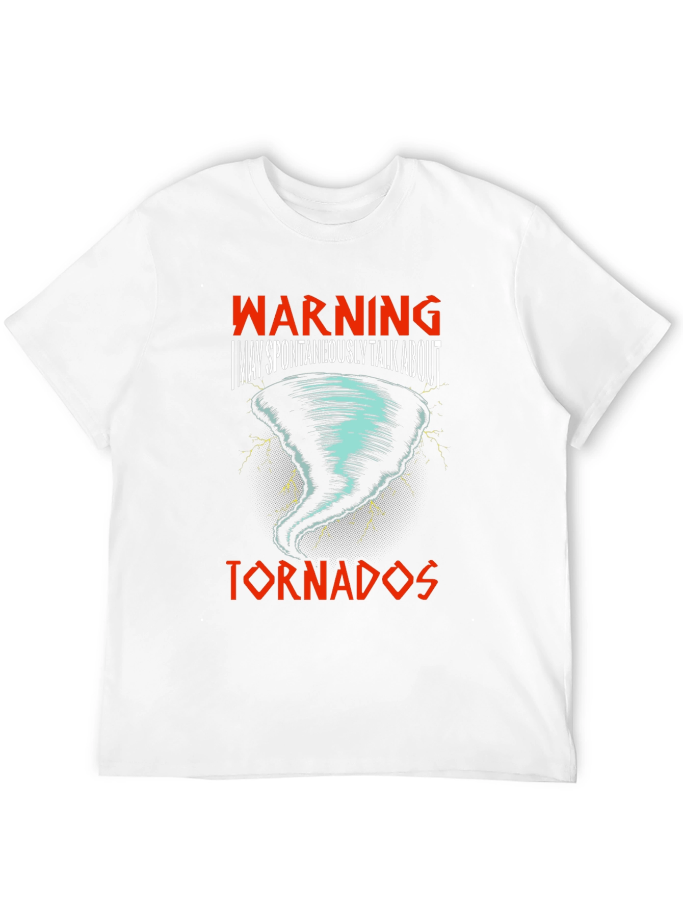 Warning: I May Talk About Tornadoes T-Shirt