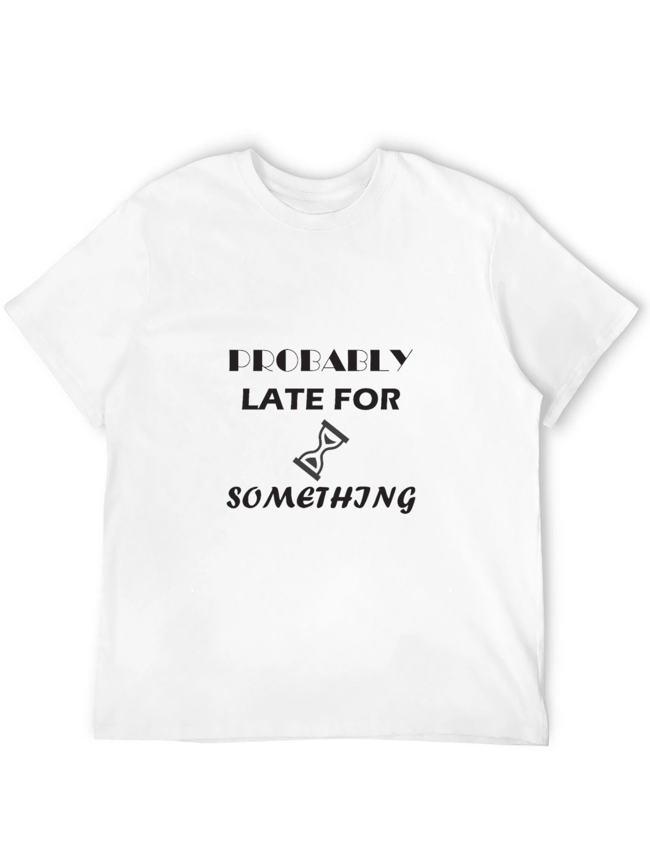 Humorous Late Graphic T-Shirt
