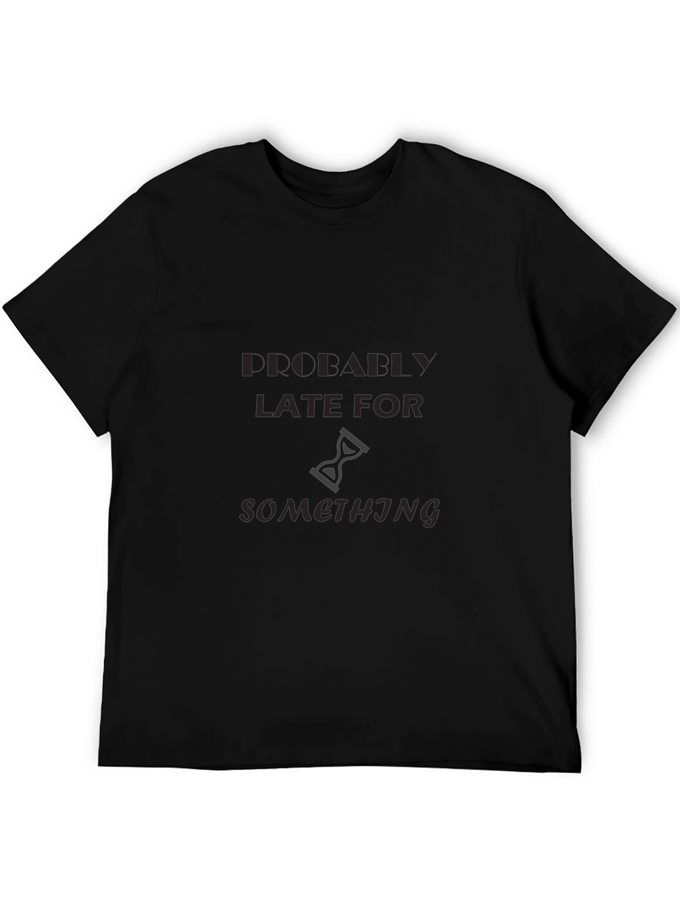 Humorous Late Graphic T-Shirt