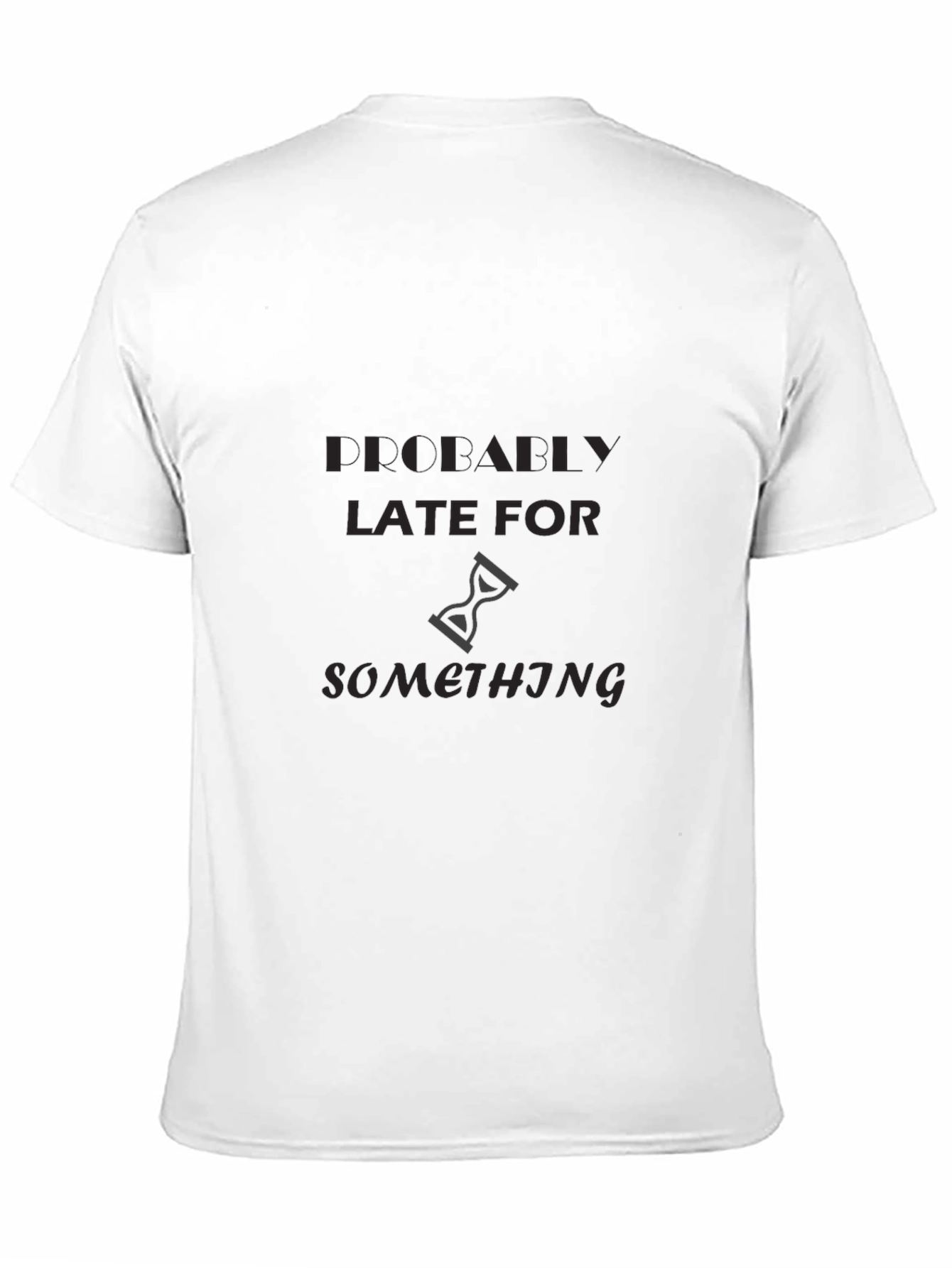 Humorous Late Graphic T-Shirt