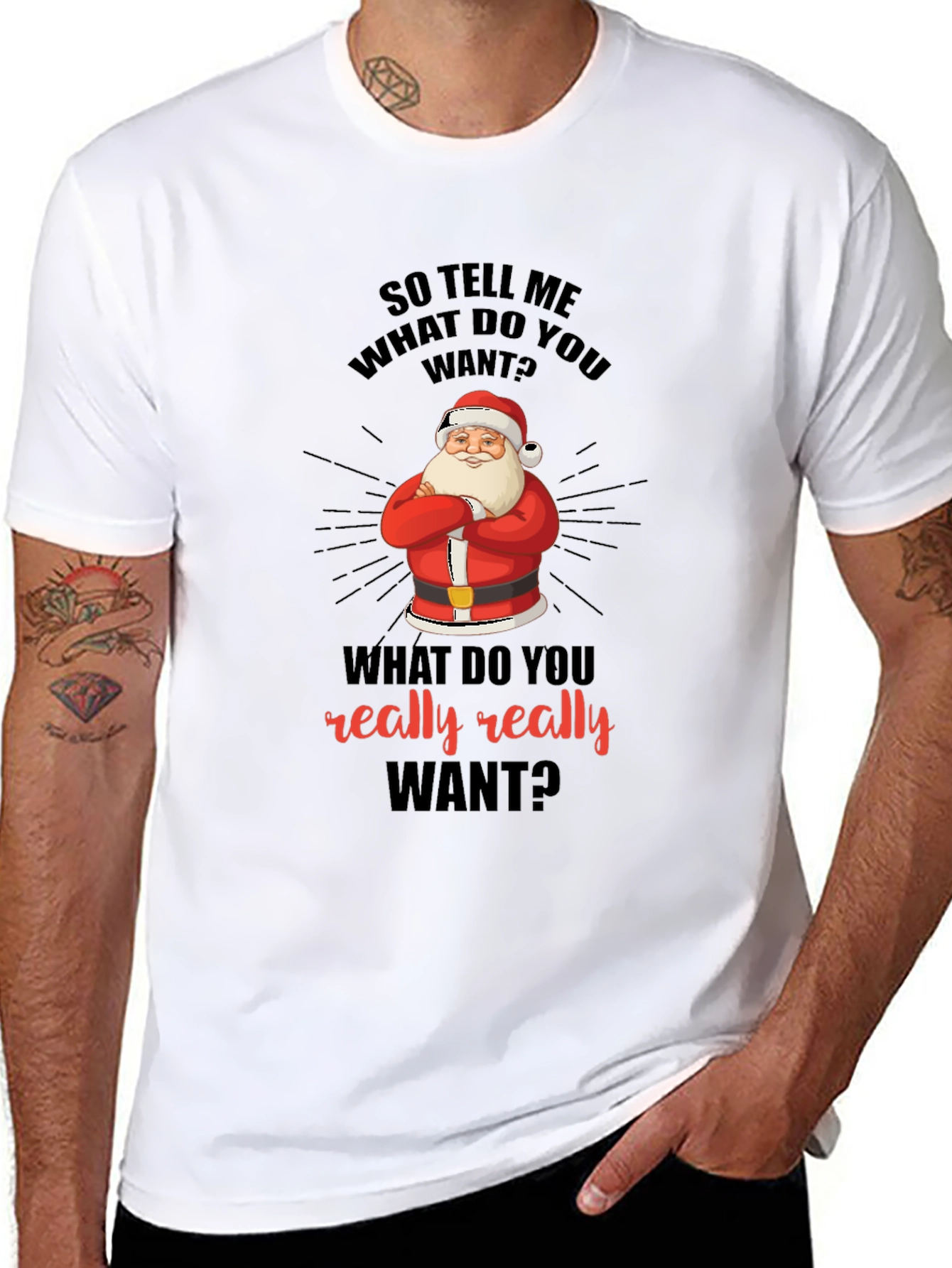 Funny Christmas Santa T-Shirt: What Do You Really Want?