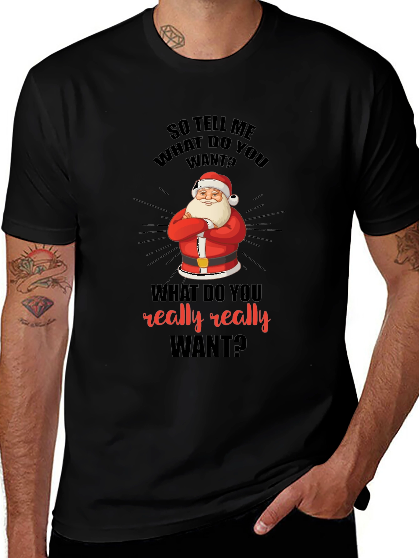 Funny Christmas Santa T-Shirt: What Do You Really Want?