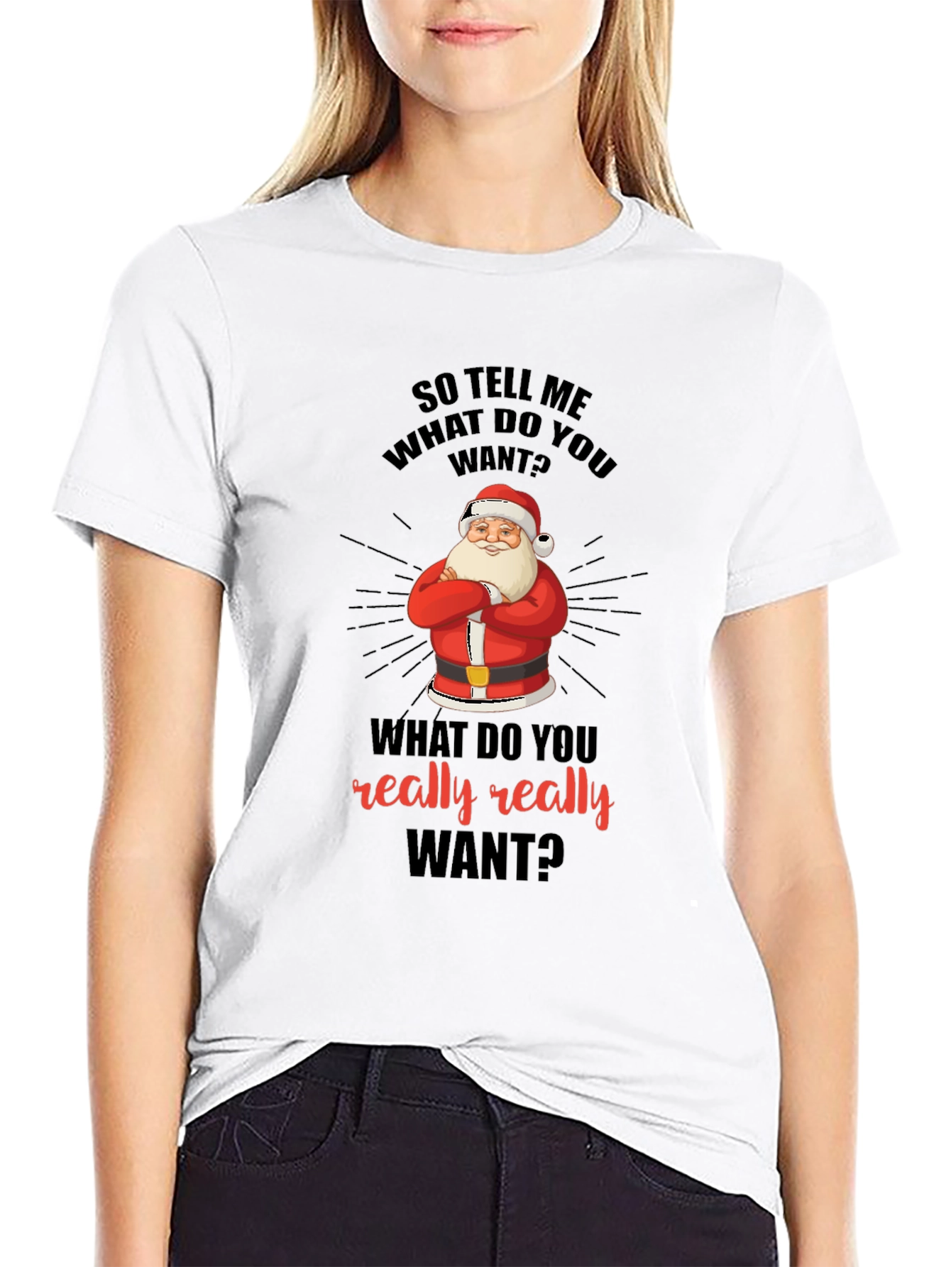 Funny Christmas Santa T-Shirt: What Do You Really Want?
