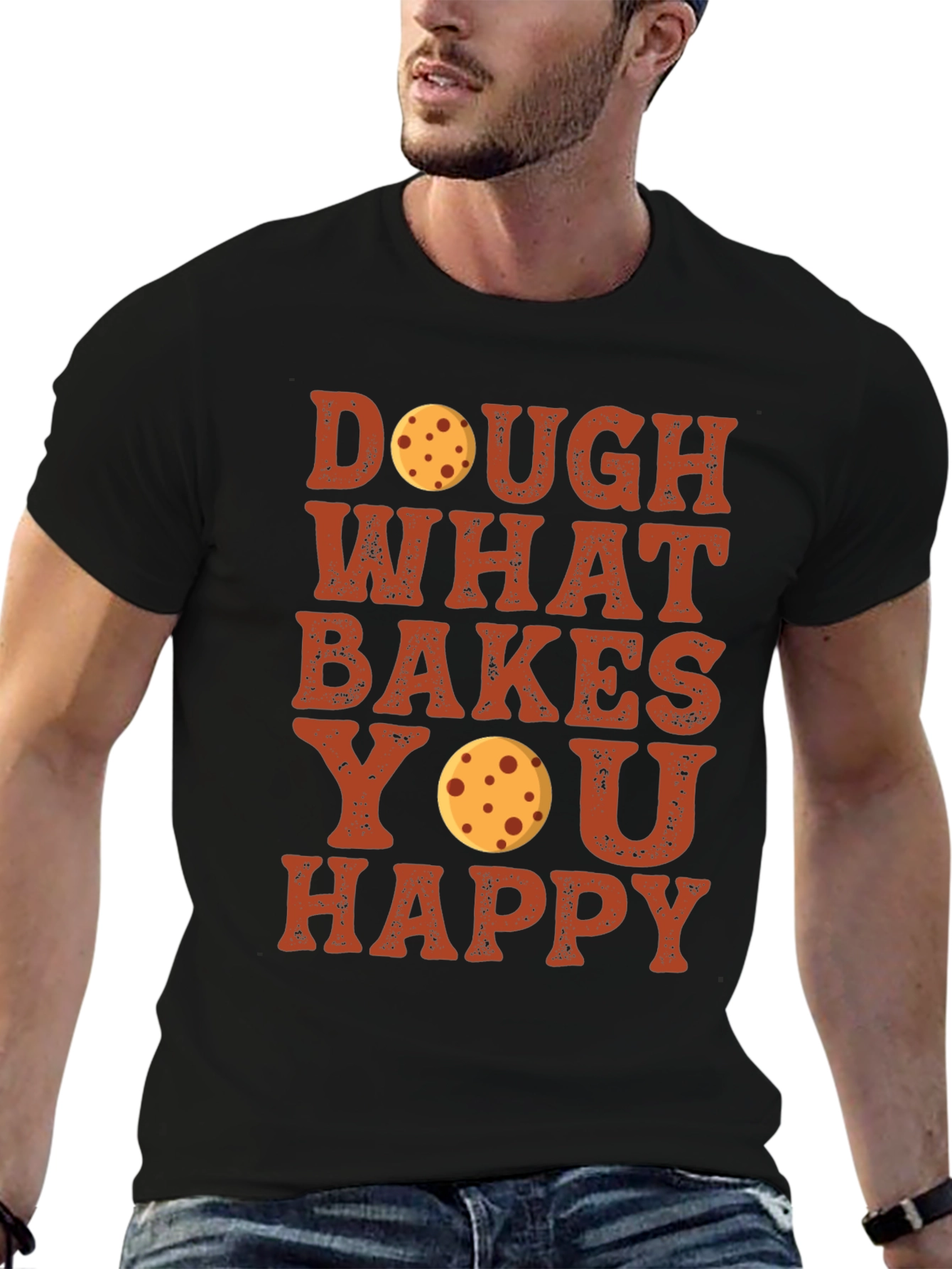 Dough What Bakes You Happy T-Shirt