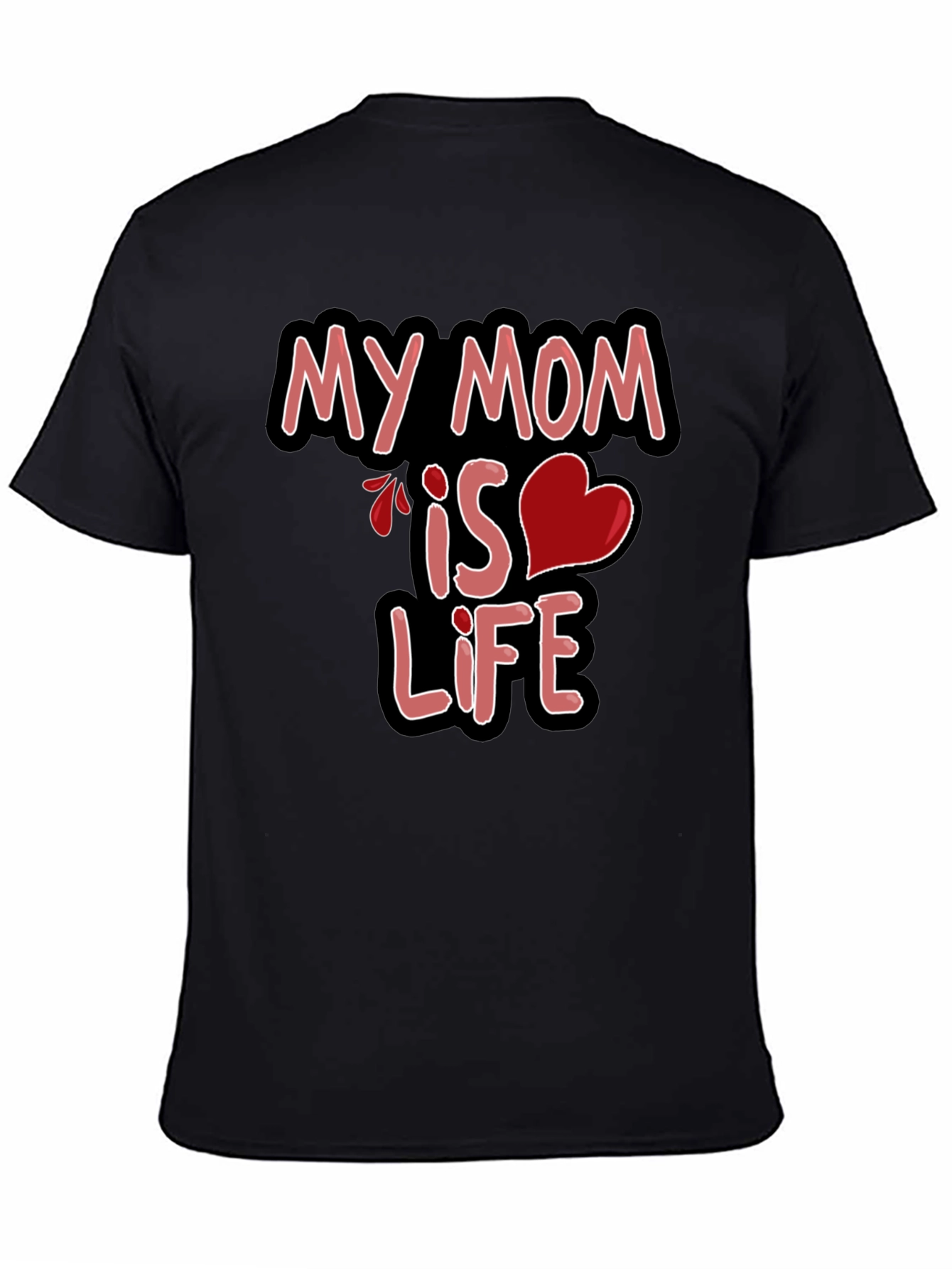 My Mom is Life Tee - Graphic Black T-Shirt