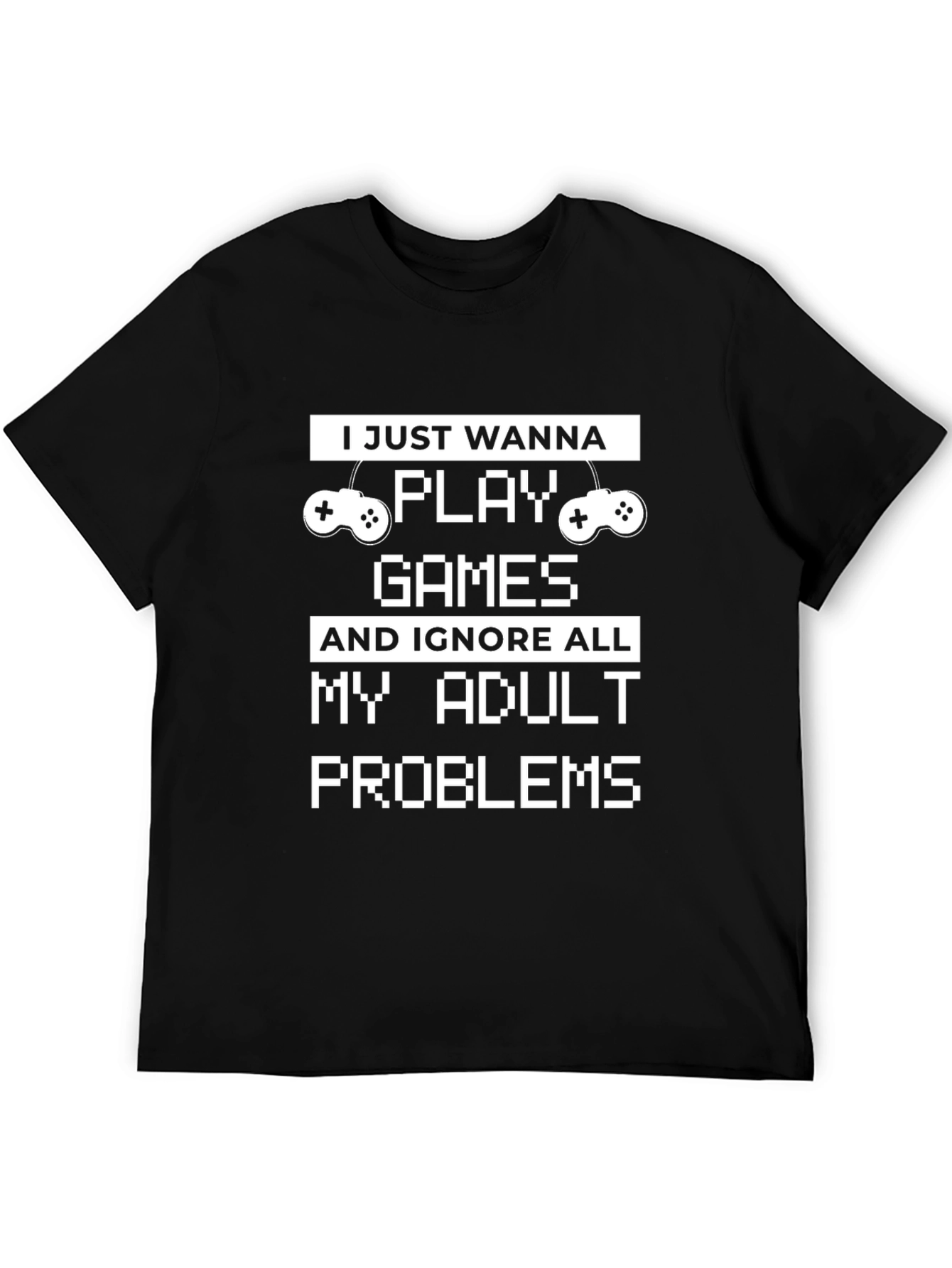 Gamer T-Shirt: Ignore Adult Problems & Play Games