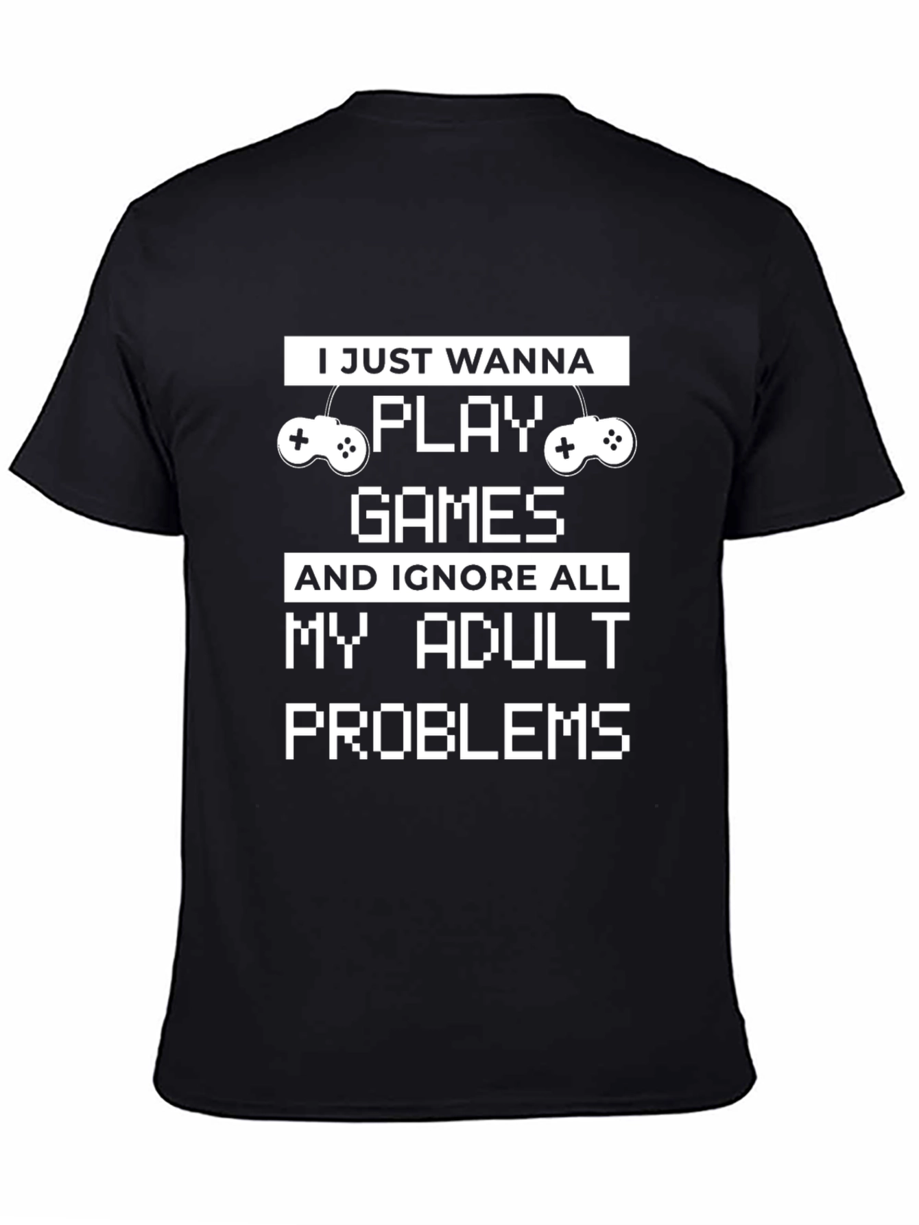 Gamer T-Shirt: Ignore Adult Problems & Play Games