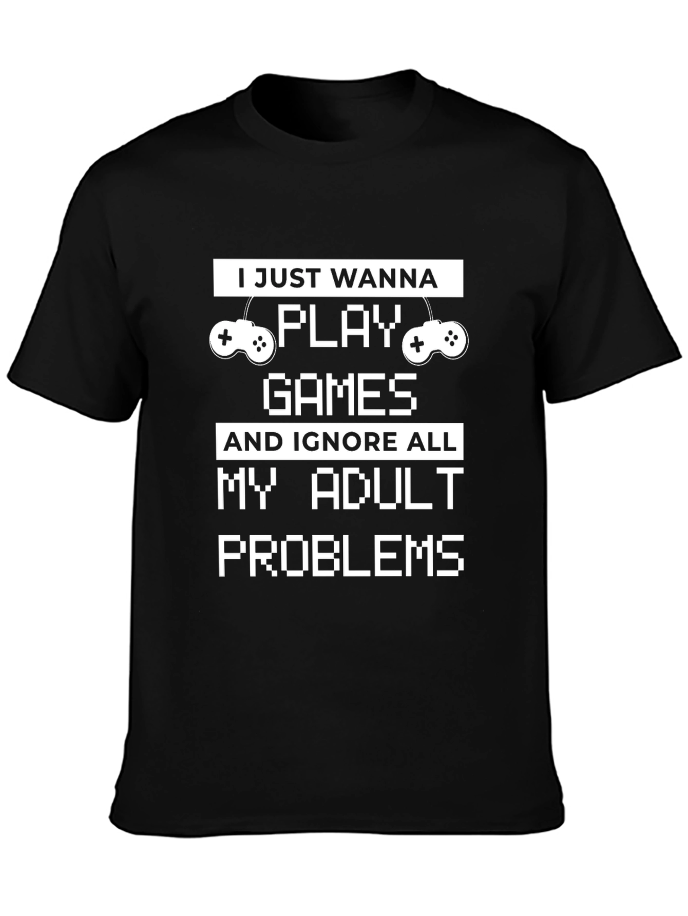 Gamer T-Shirt: Ignore Adult Problems & Play Games