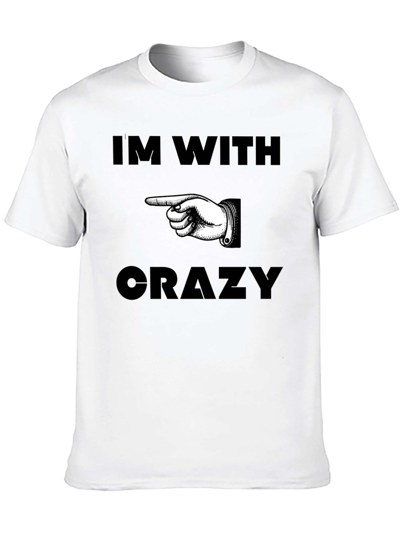 Im With Crazy T-Shirt with Pointing Hand