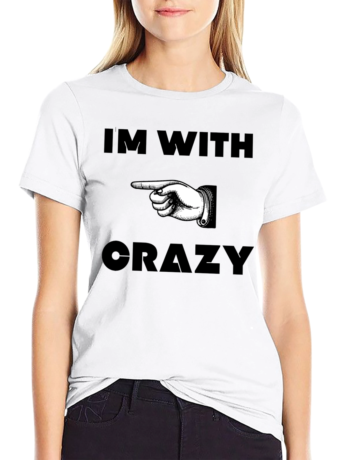 Im With Crazy T-Shirt with Pointing Hand