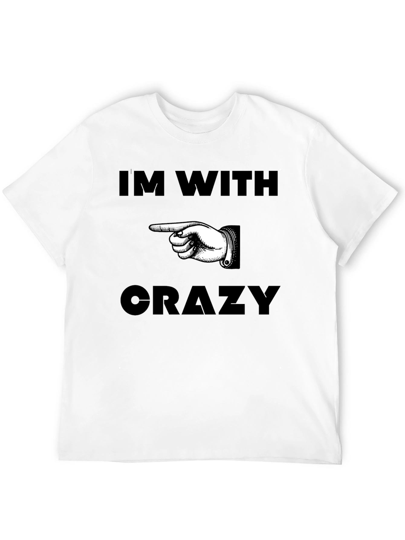 Im With Crazy T-Shirt with Pointing Hand