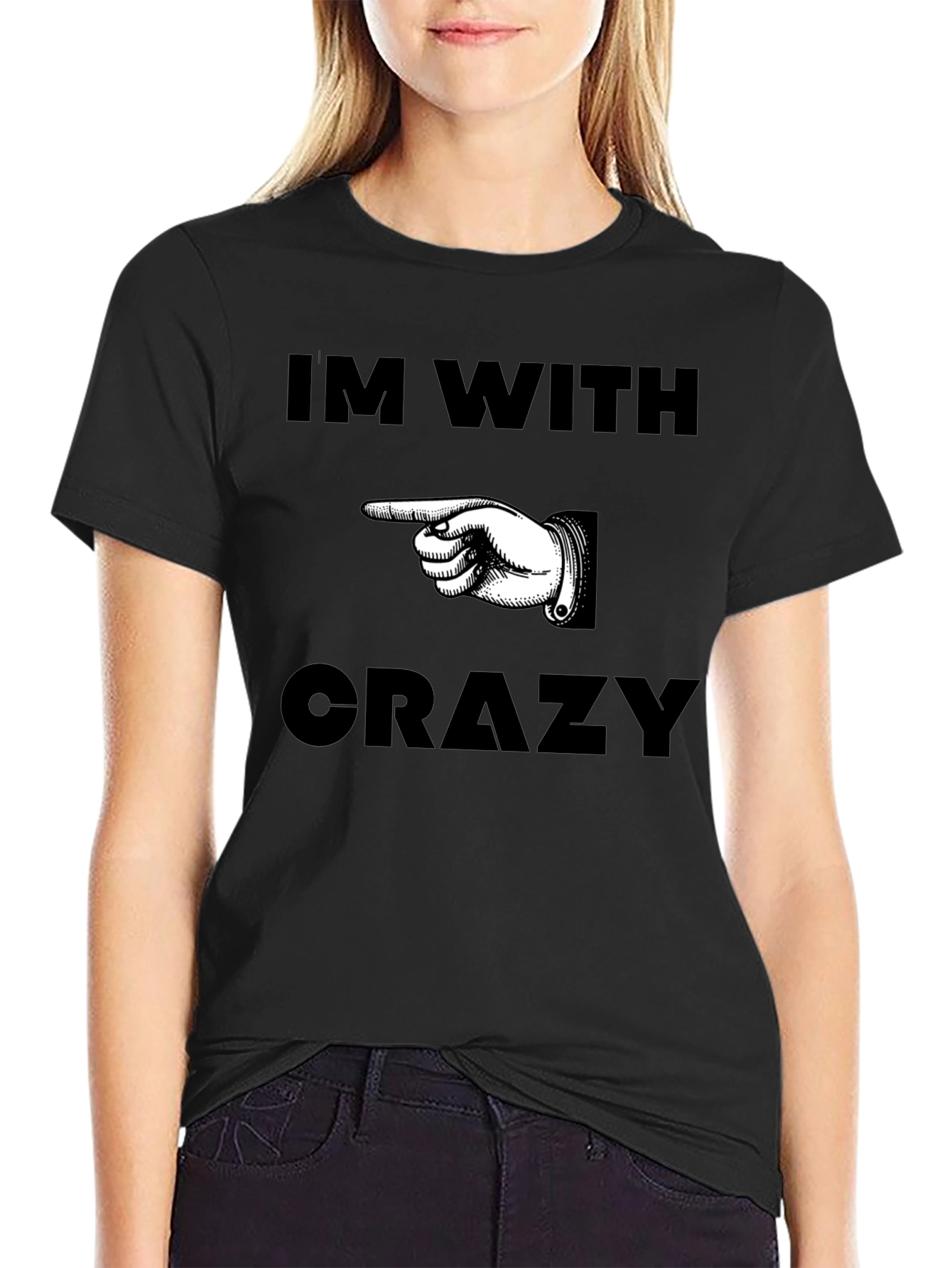Im With Crazy T-Shirt with Pointing Hand