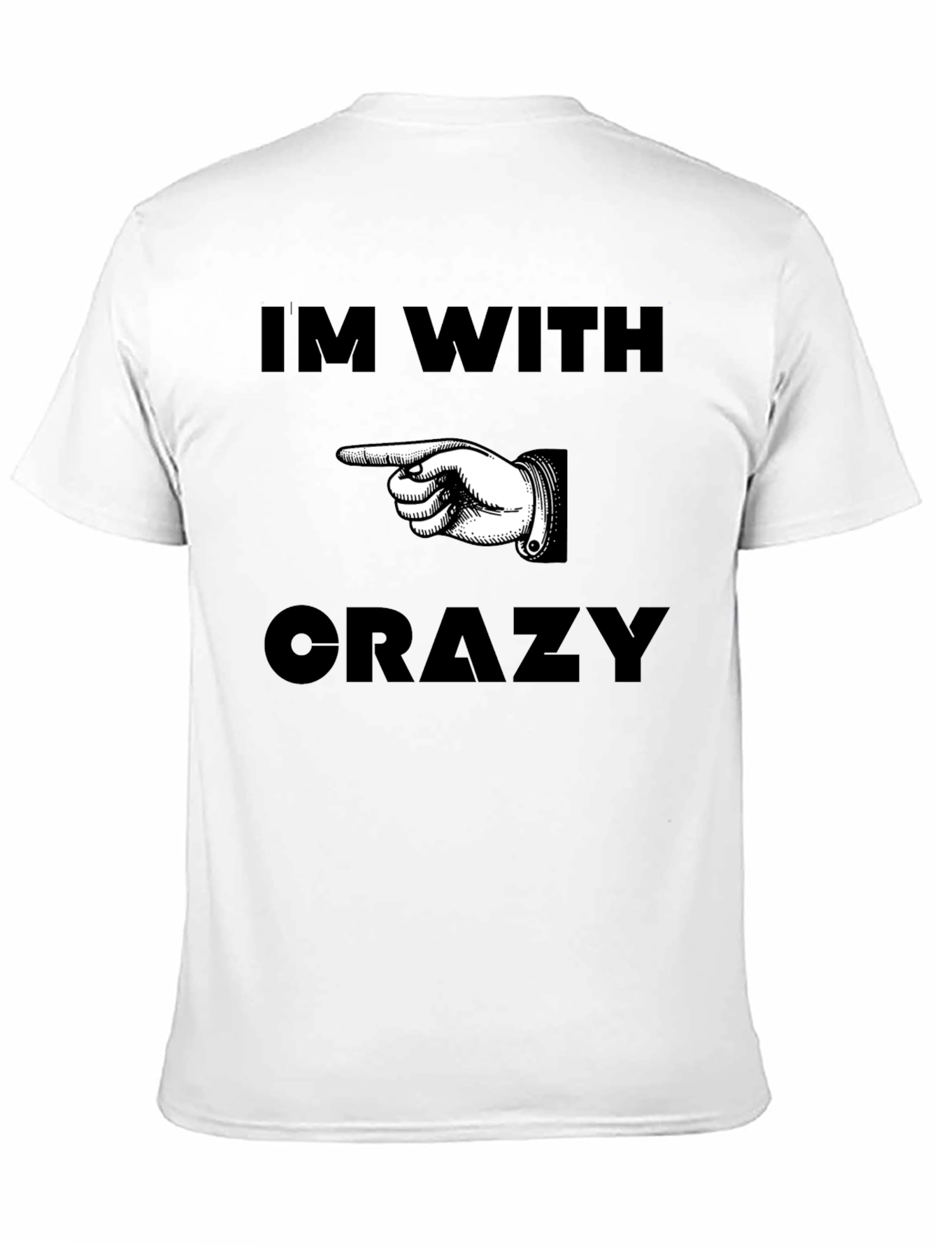 Im With Crazy T-Shirt with Pointing Hand