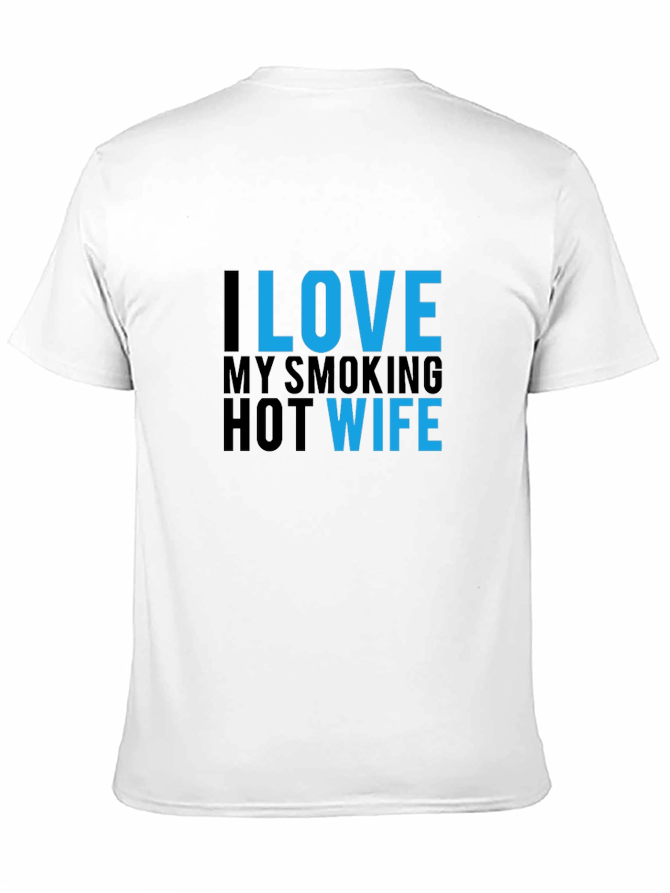 I Love My Smoking Hot Wife T-Shirt - Black