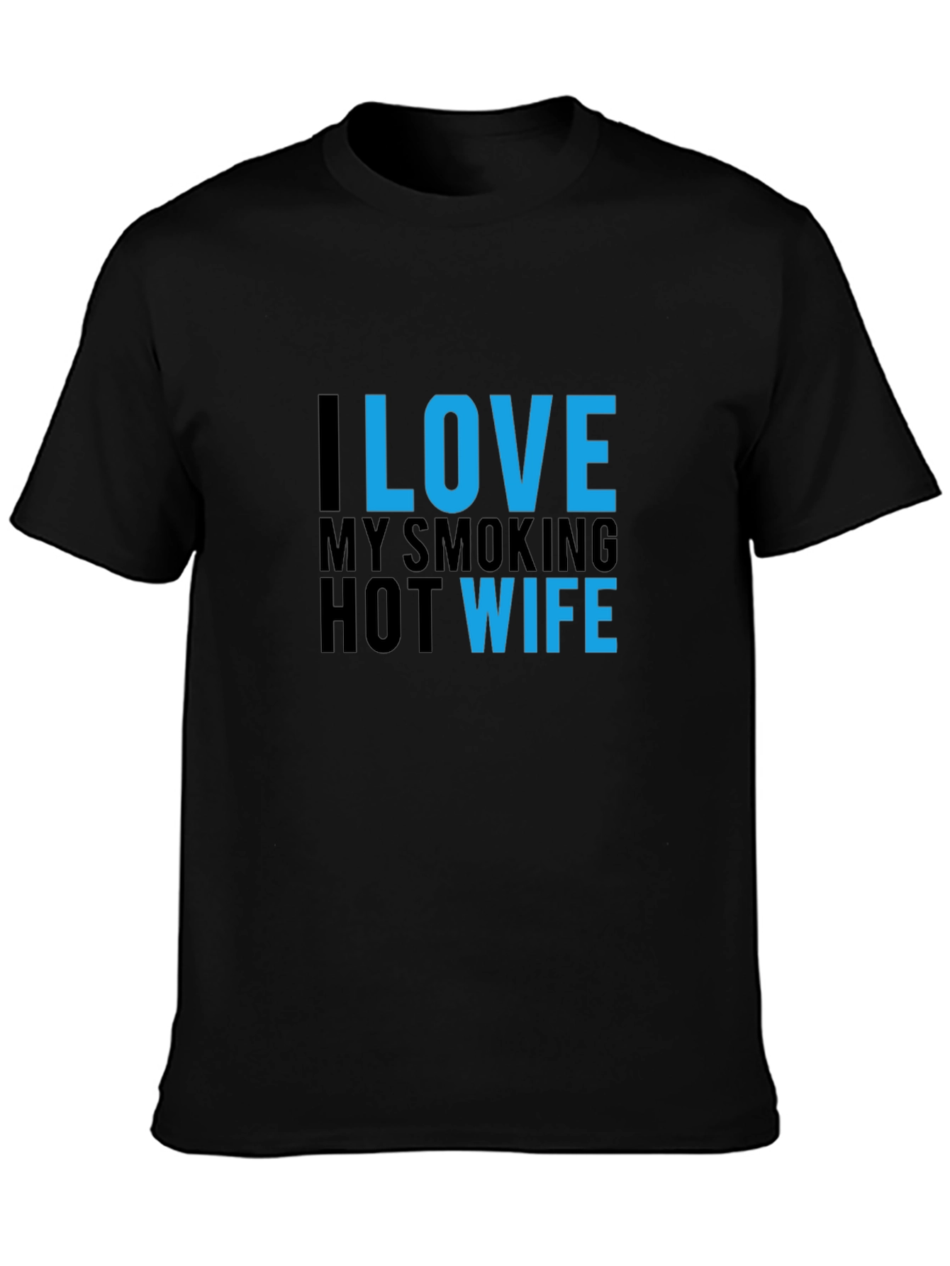 I Love My Smoking Hot Wife T-Shirt - Black