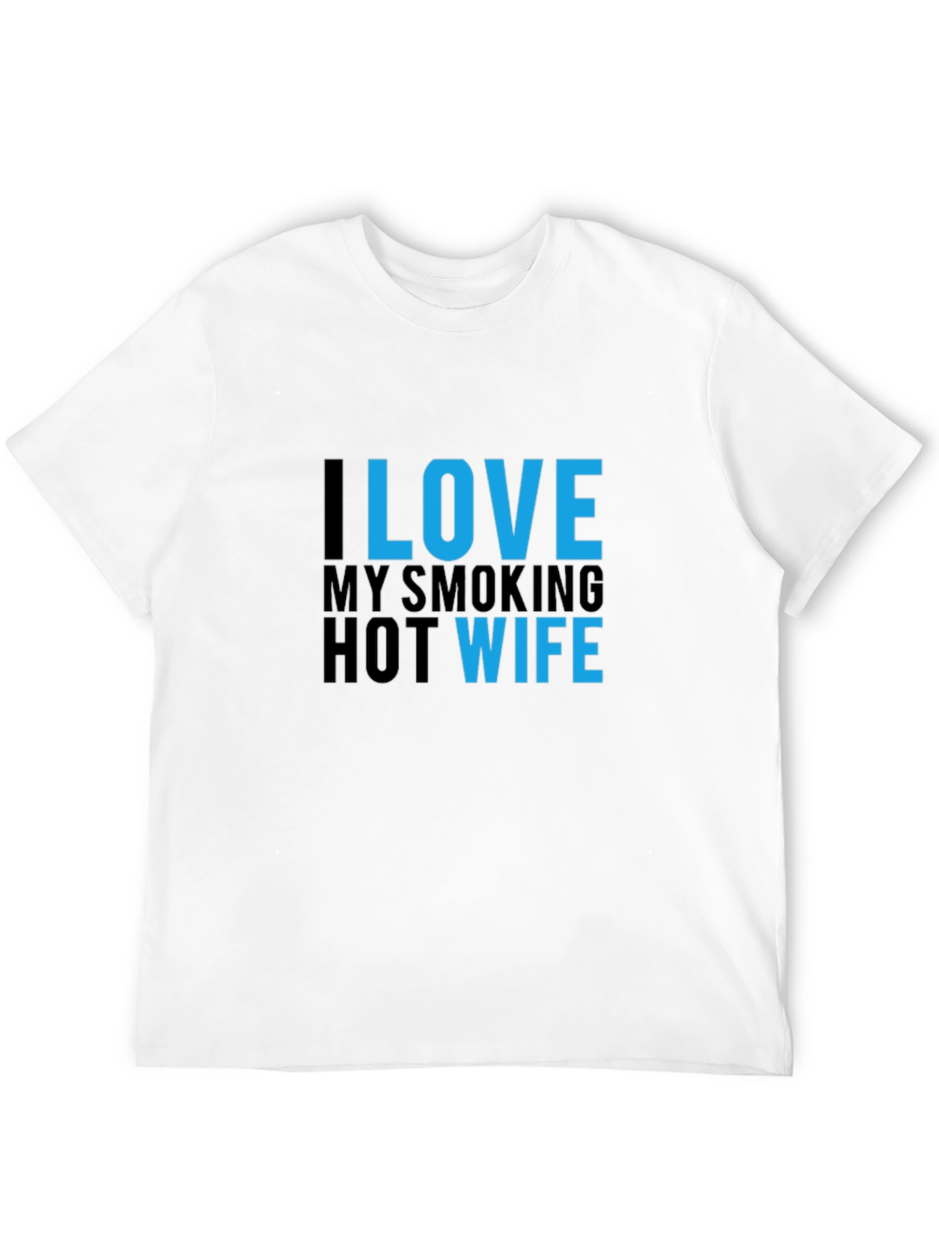 I Love My Smoking Hot Wife T-Shirt - Black