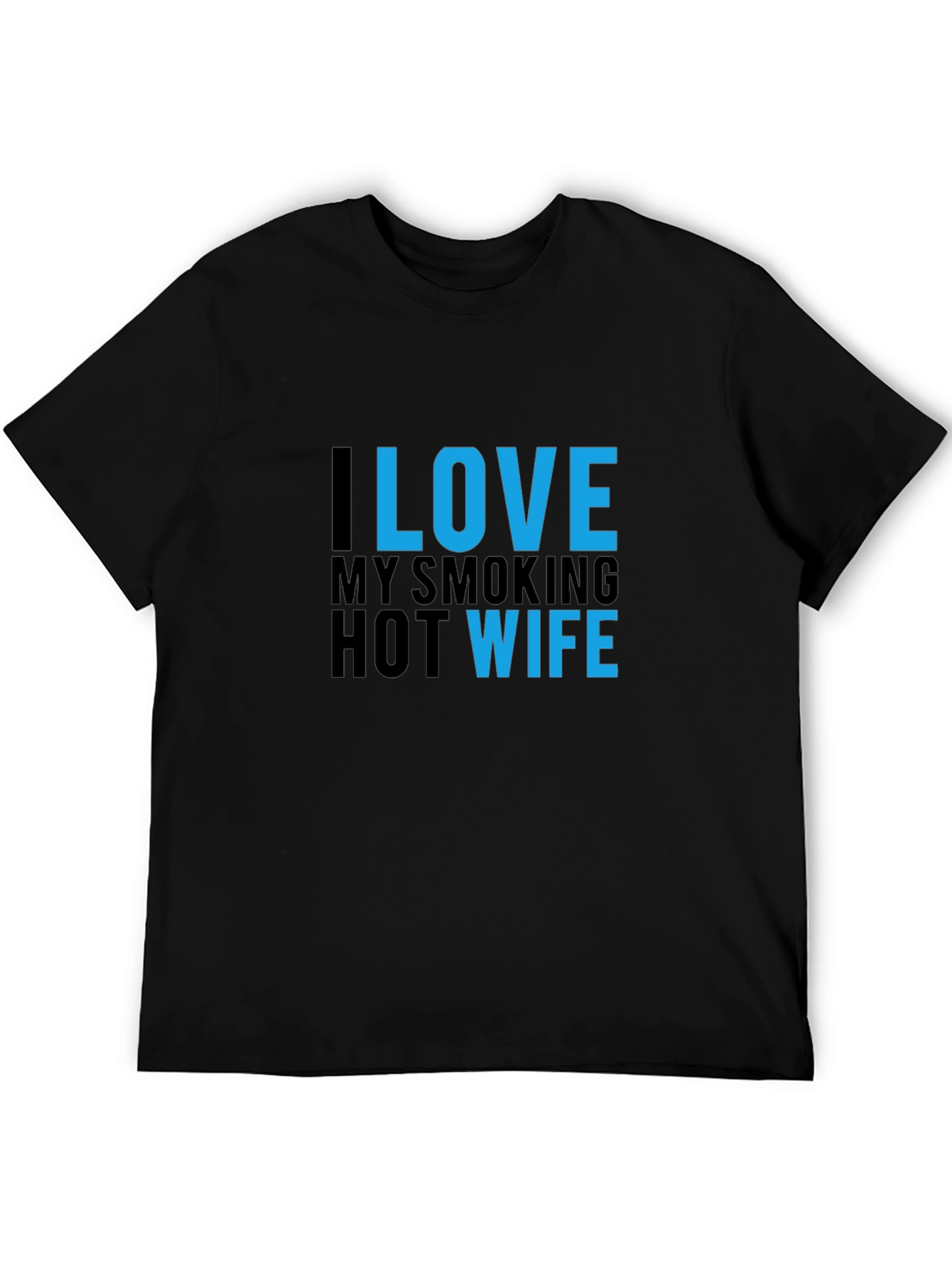 I Love My Smoking Hot Wife T-Shirt - Black