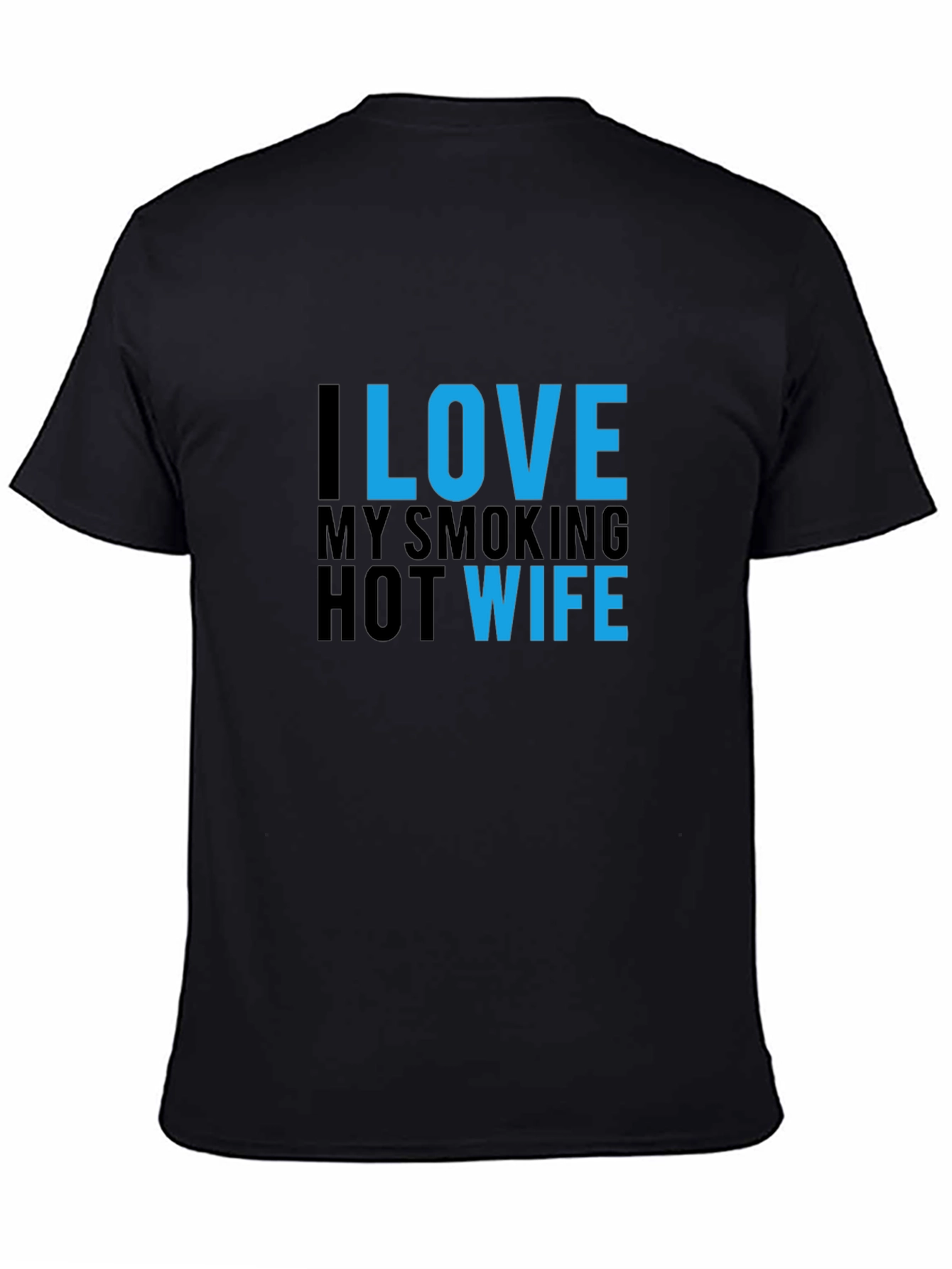 I Love My Smoking Hot Wife T-Shirt - Black