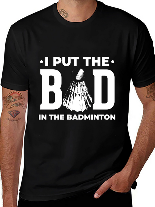 Badminton T-Shirt - I Put the Bad in Badminton - Novelty Graphic Tee