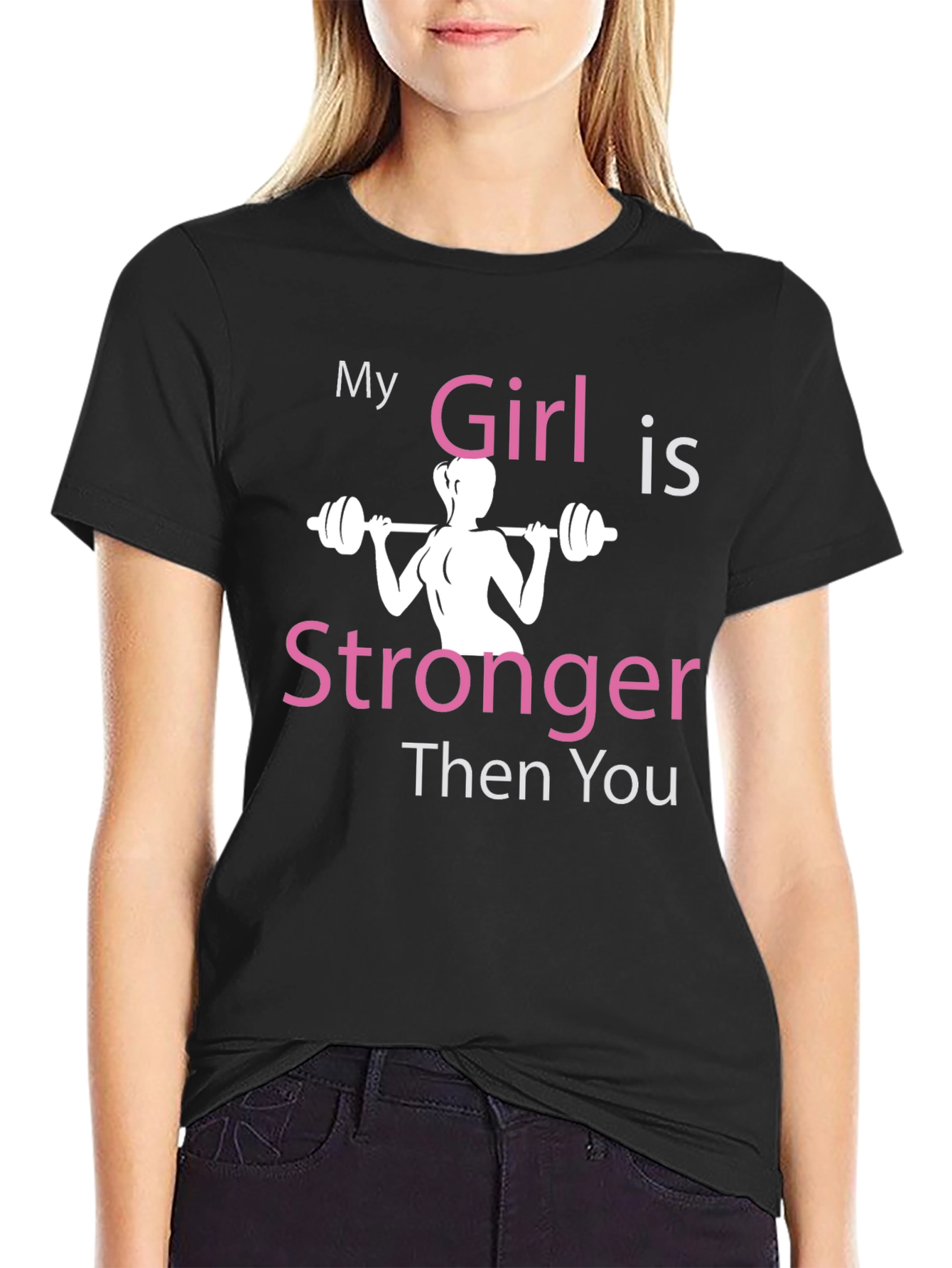My Girl is Stronger Then You T-Shirt