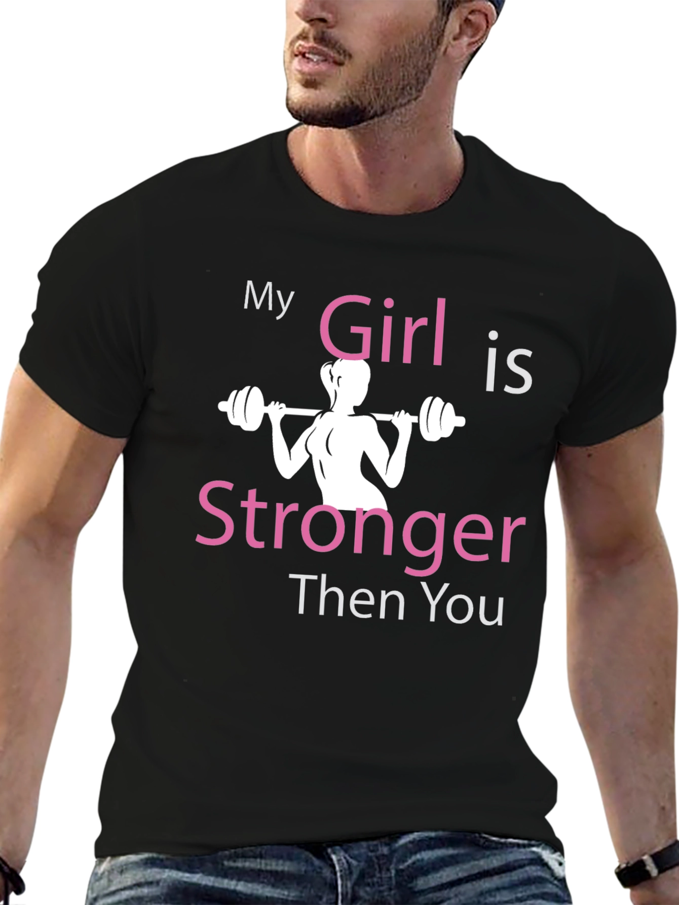 My Girl is Stronger Then You T-Shirt