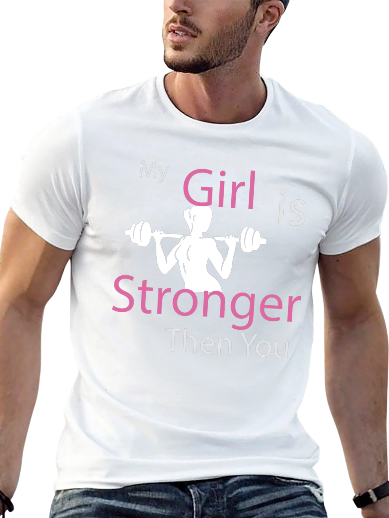 My Girl is Stronger Then You T-Shirt