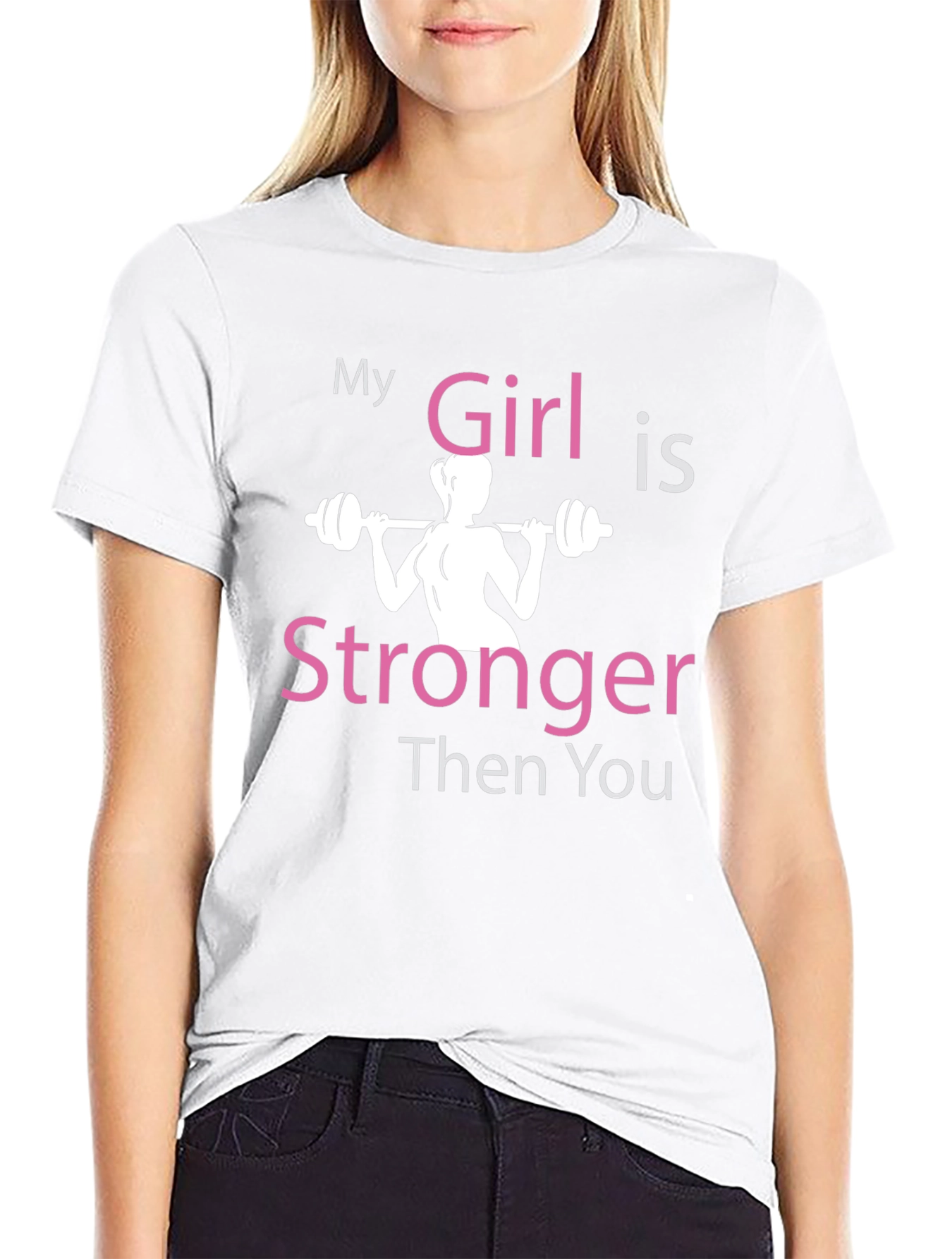 My Girl is Stronger Then You T-Shirt