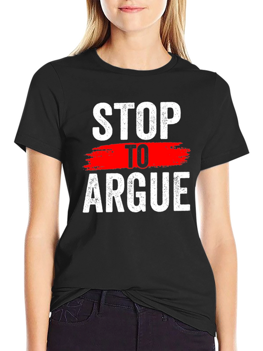 Stop To Argue Graphic Tee