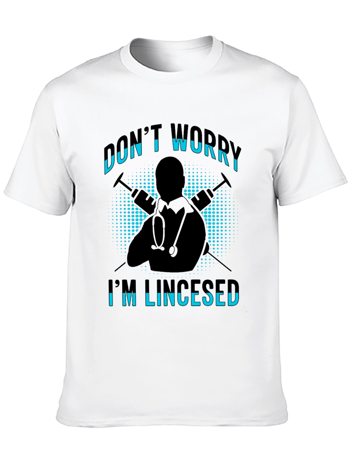 Dont Worry Im Licensed Black T-Shirt