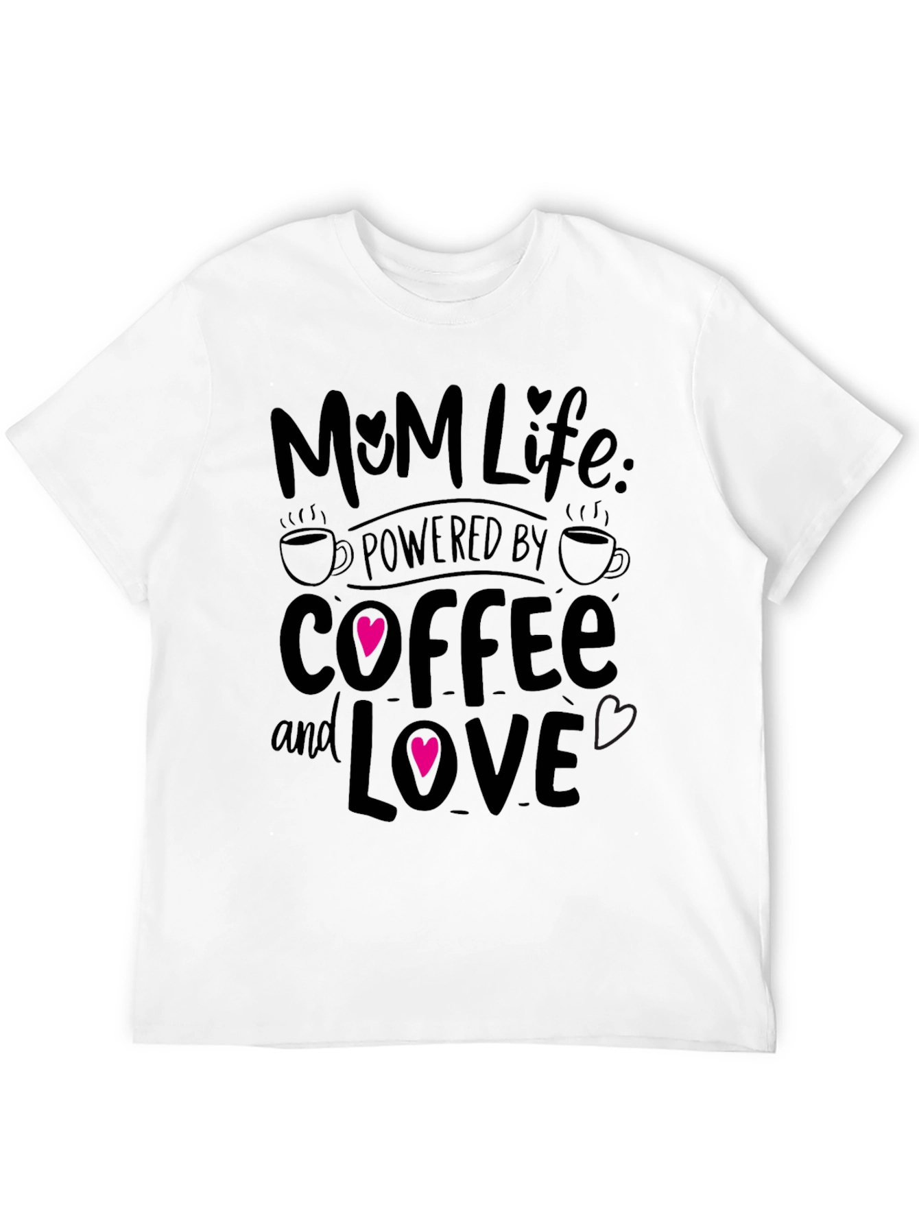 Mom Life Powered By Coffee And Love T-Shirt
