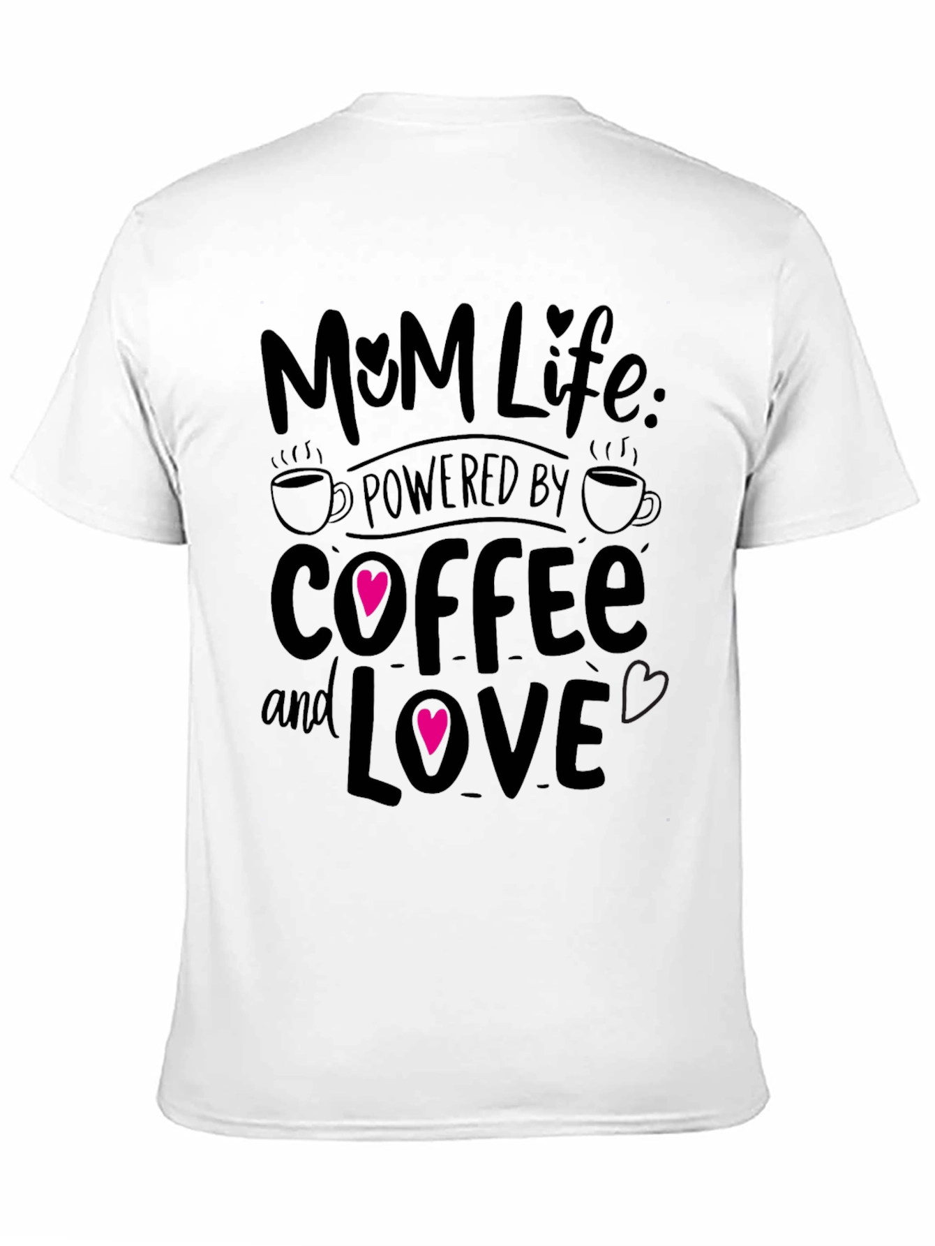 Mom Life Powered By Coffee And Love T-Shirt