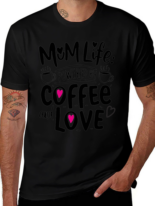 Mom Life Powered By Coffee And Love T-Shirt