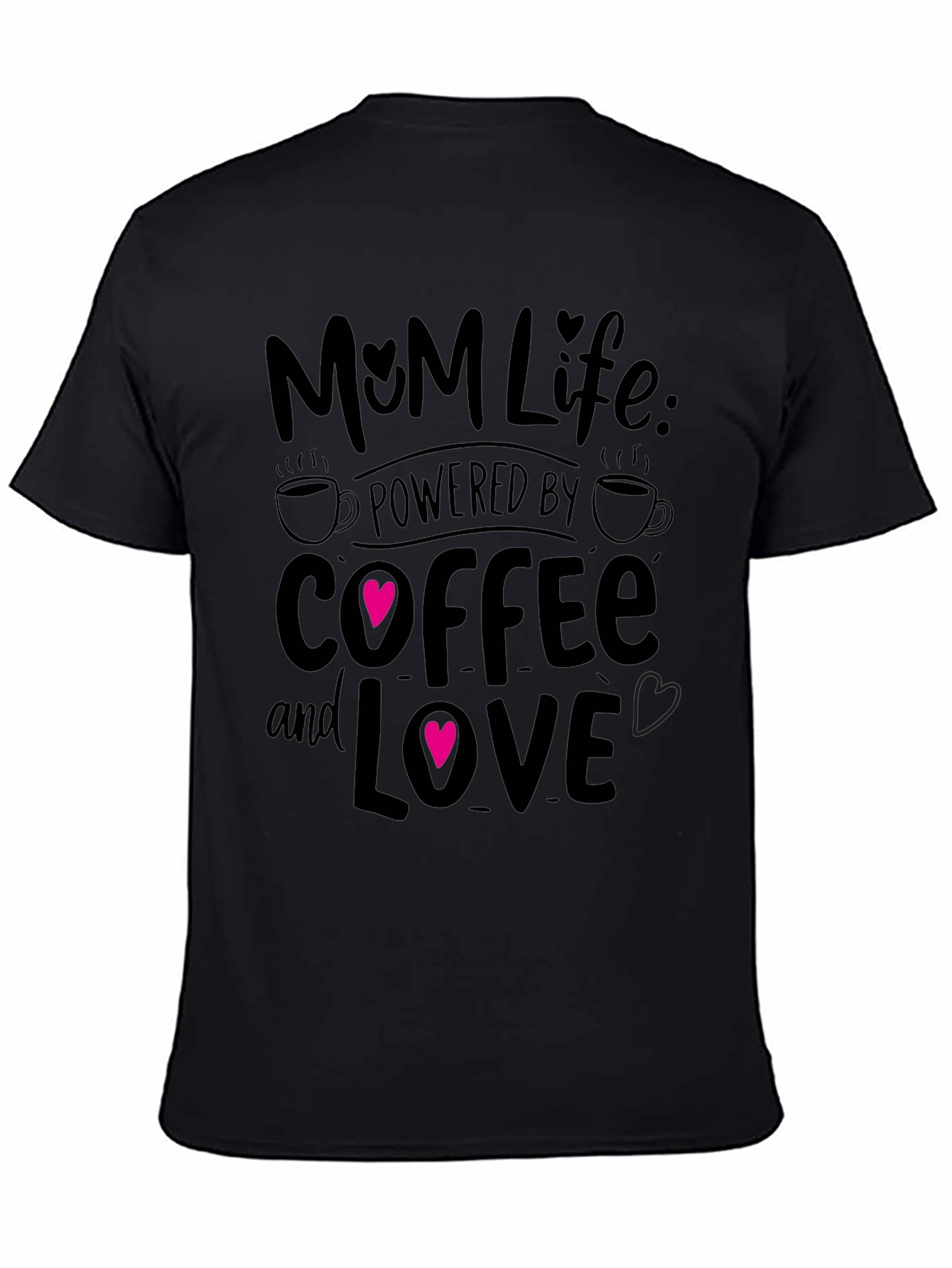 Mom Life Powered By Coffee And Love T-Shirt