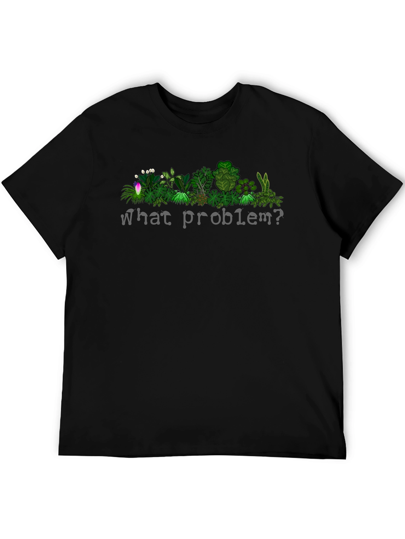 What Problem? Plant T-Shirt