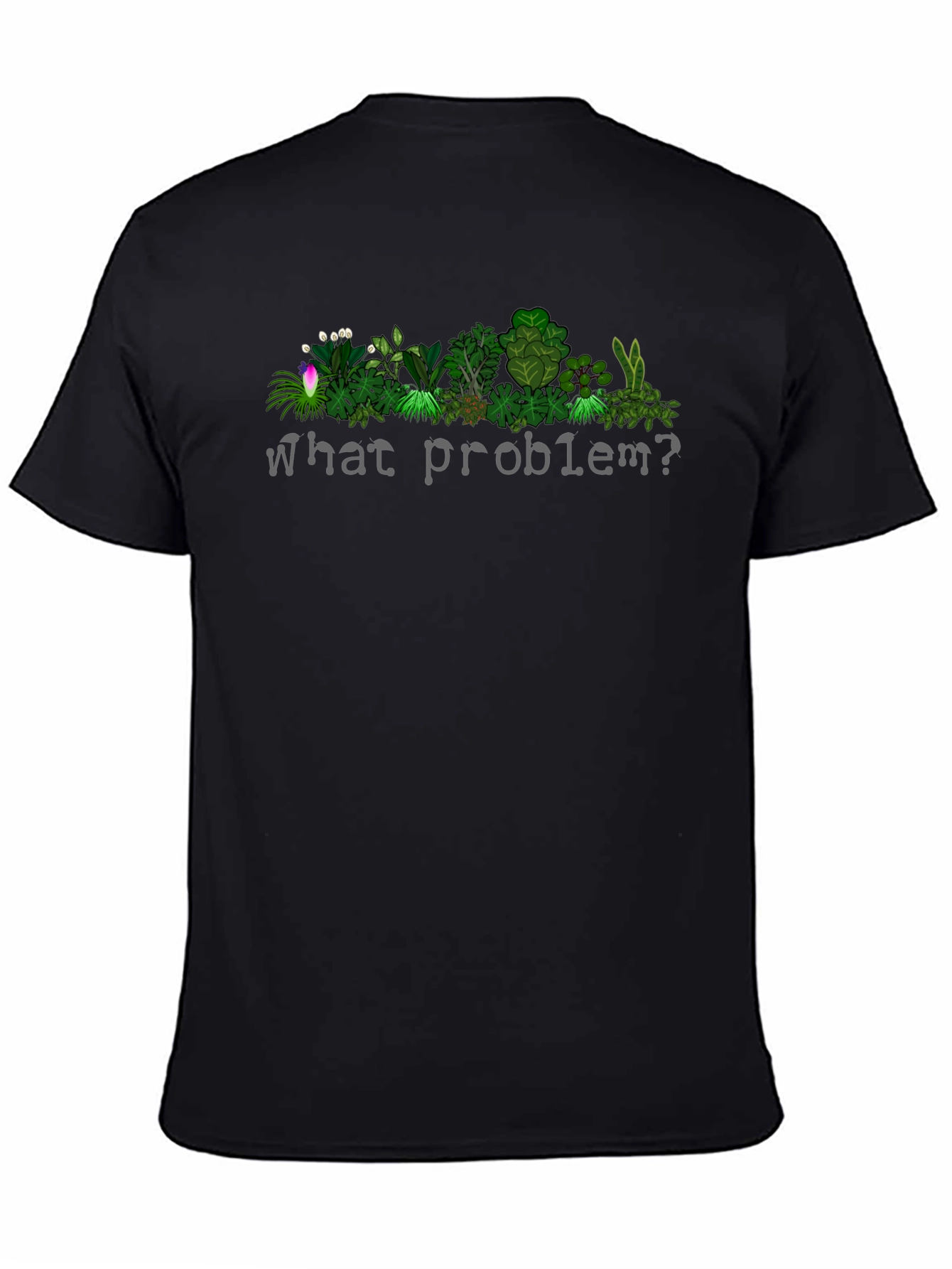 What Problem? Plant T-Shirt