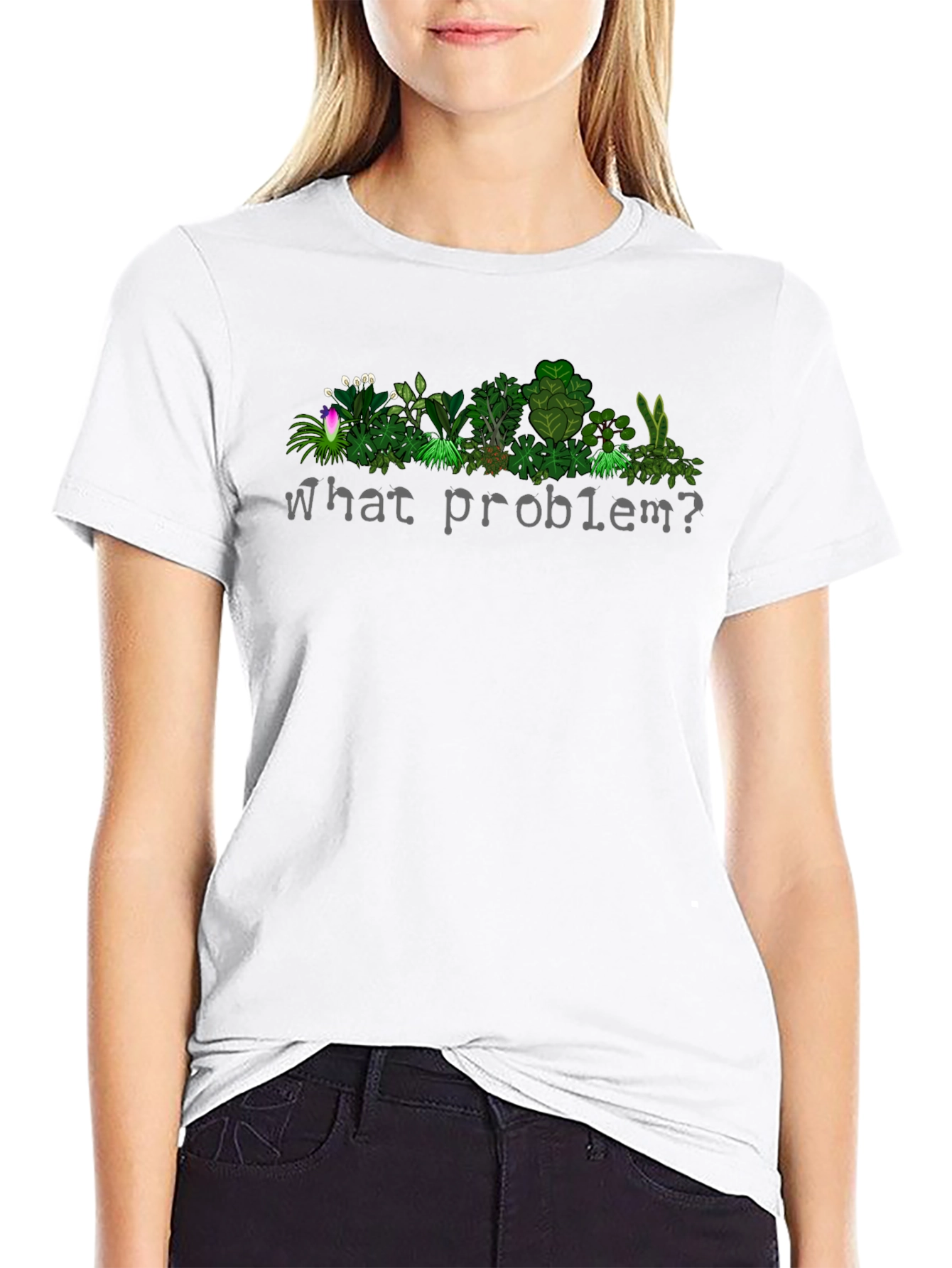 What Problem? Plant T-Shirt