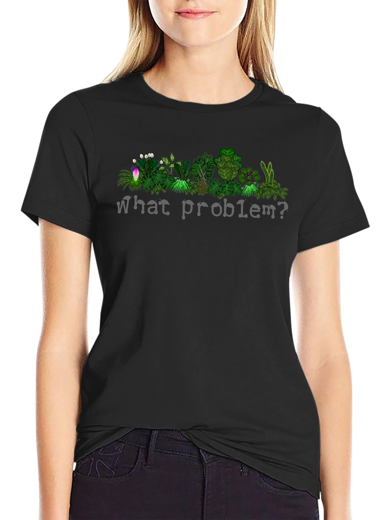 What Problem? Plant T-Shirt
