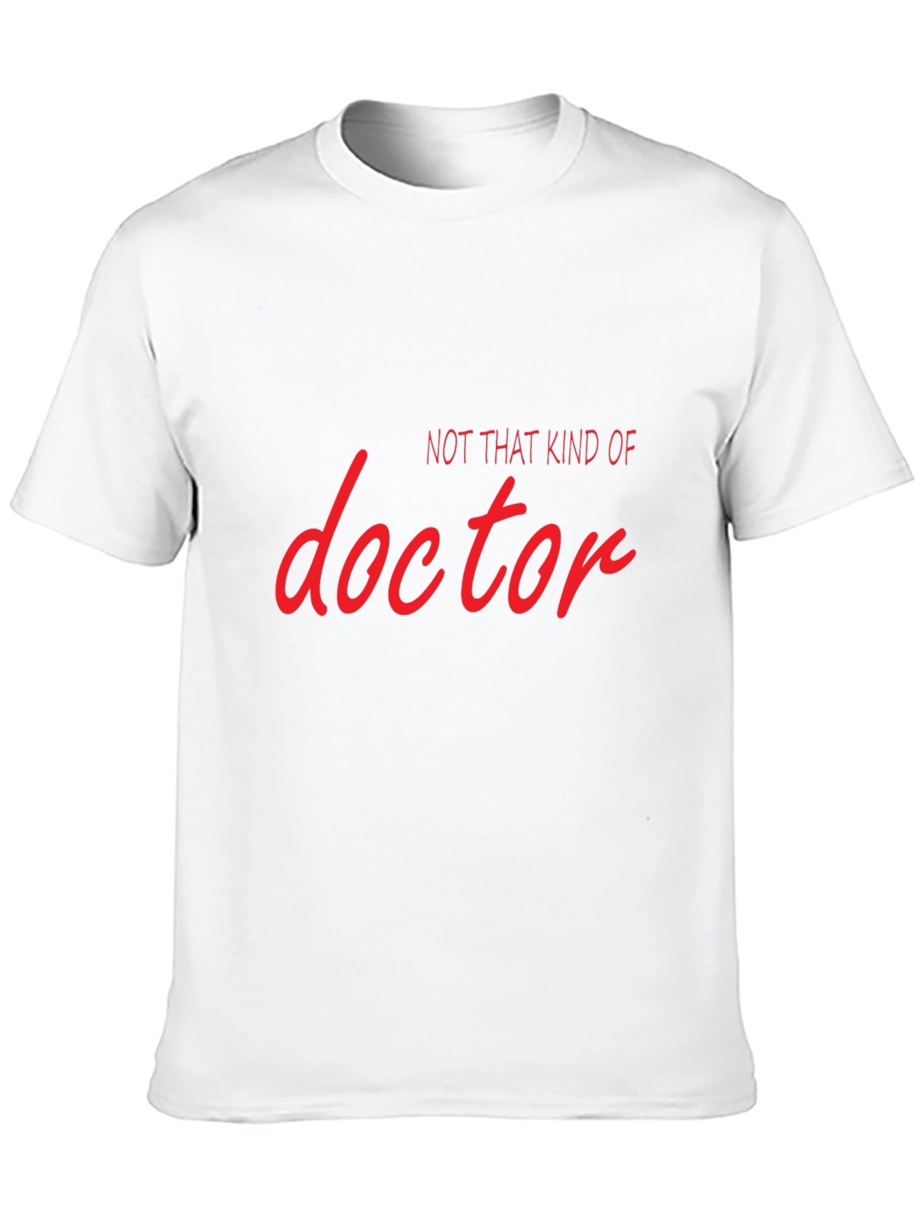 Not That Kind Of Doctor T-Shirt