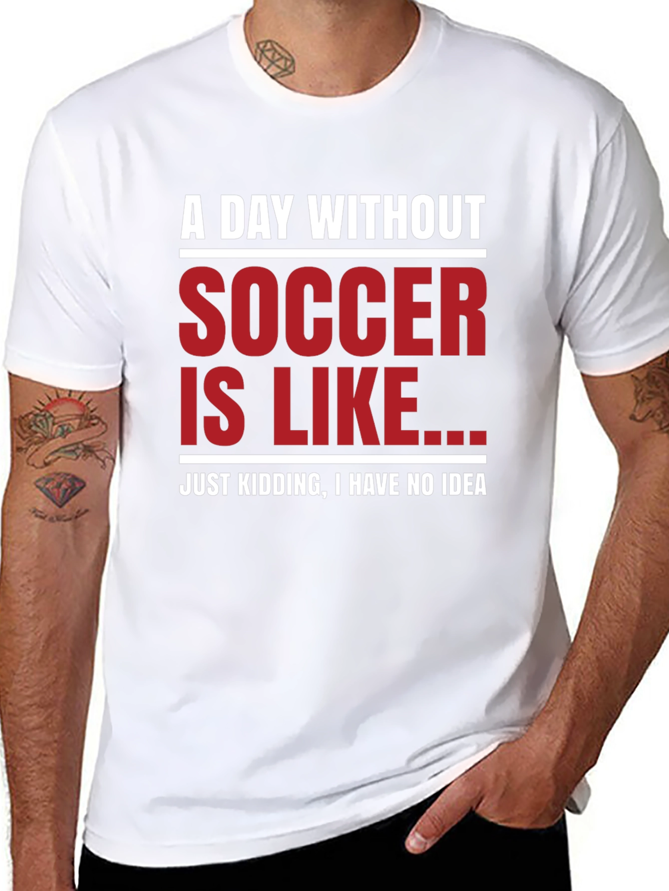 Funny Soccer Graphic T-Shirt - A Day Without Soccer