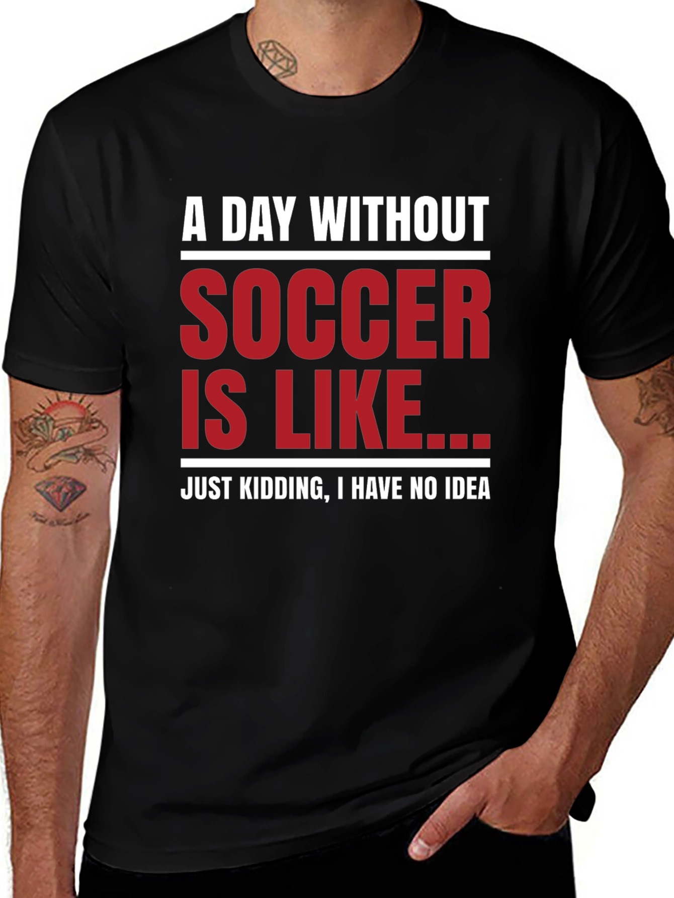 Funny Soccer Graphic T-Shirt - A Day Without Soccer