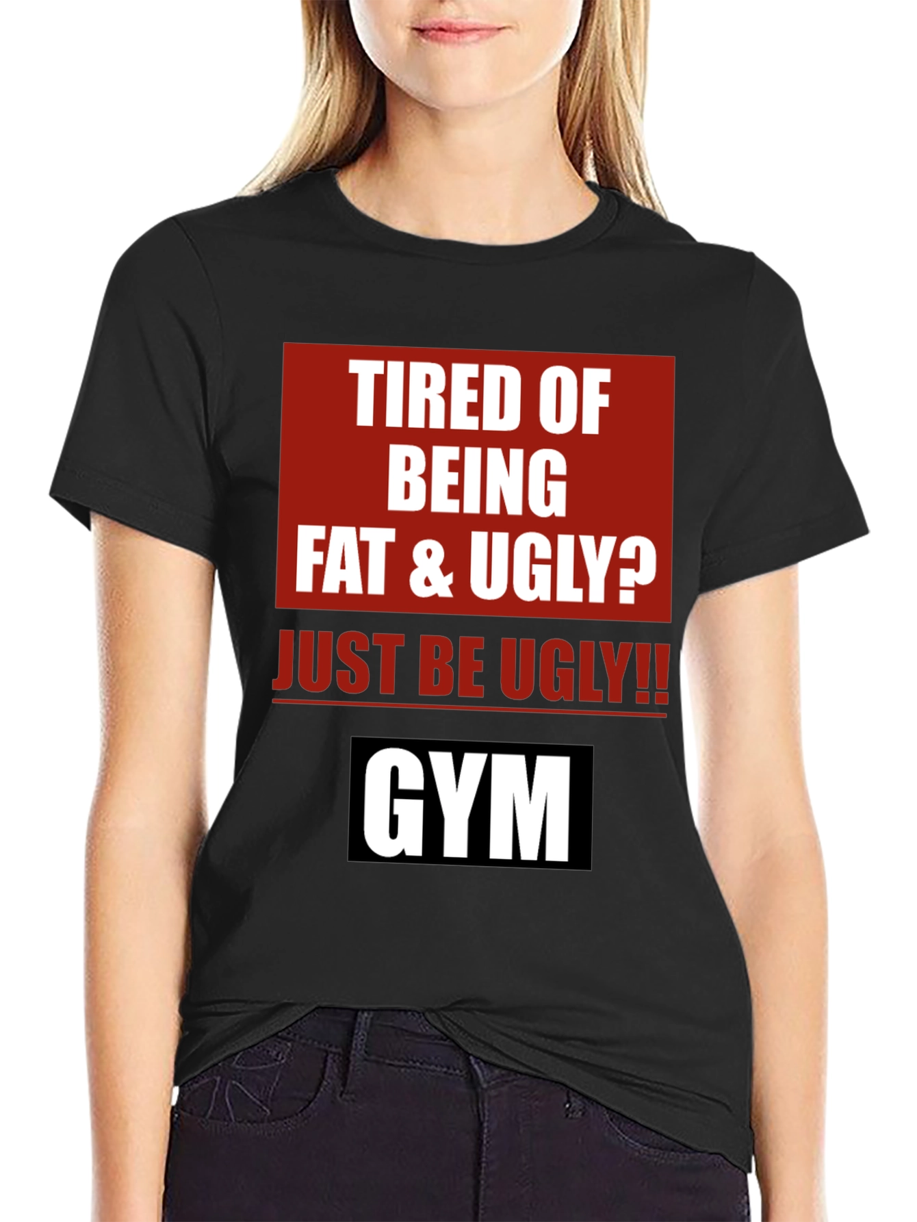Funny Gym Motivation T-Shirt - Just Be Ugly!