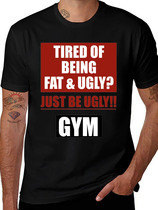 Funny Gym Motivation T-Shirt - Just Be Ugly!