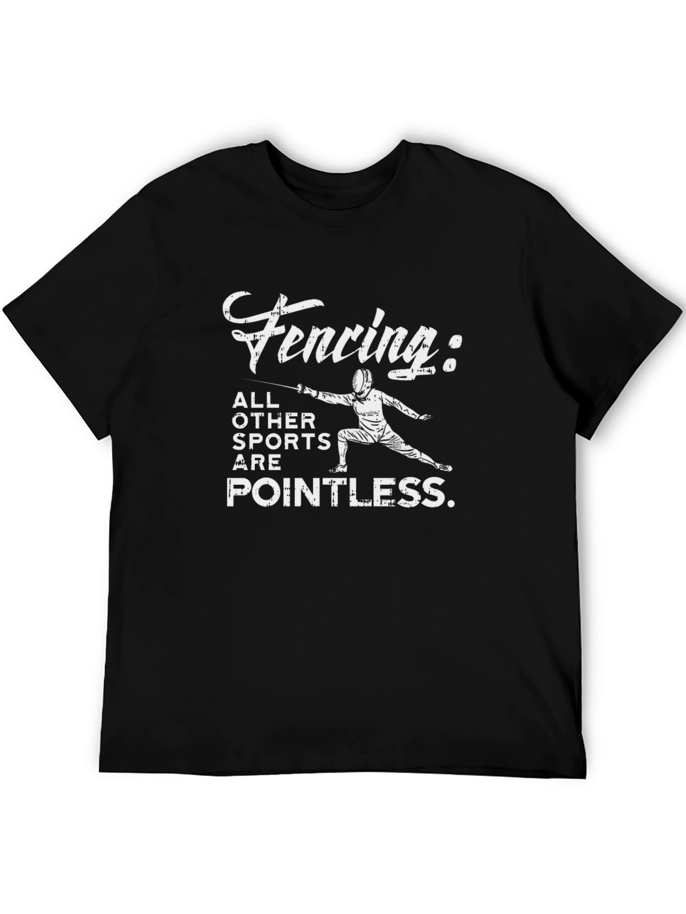 Fencing: All Other Sports are Pointless T-Shirt