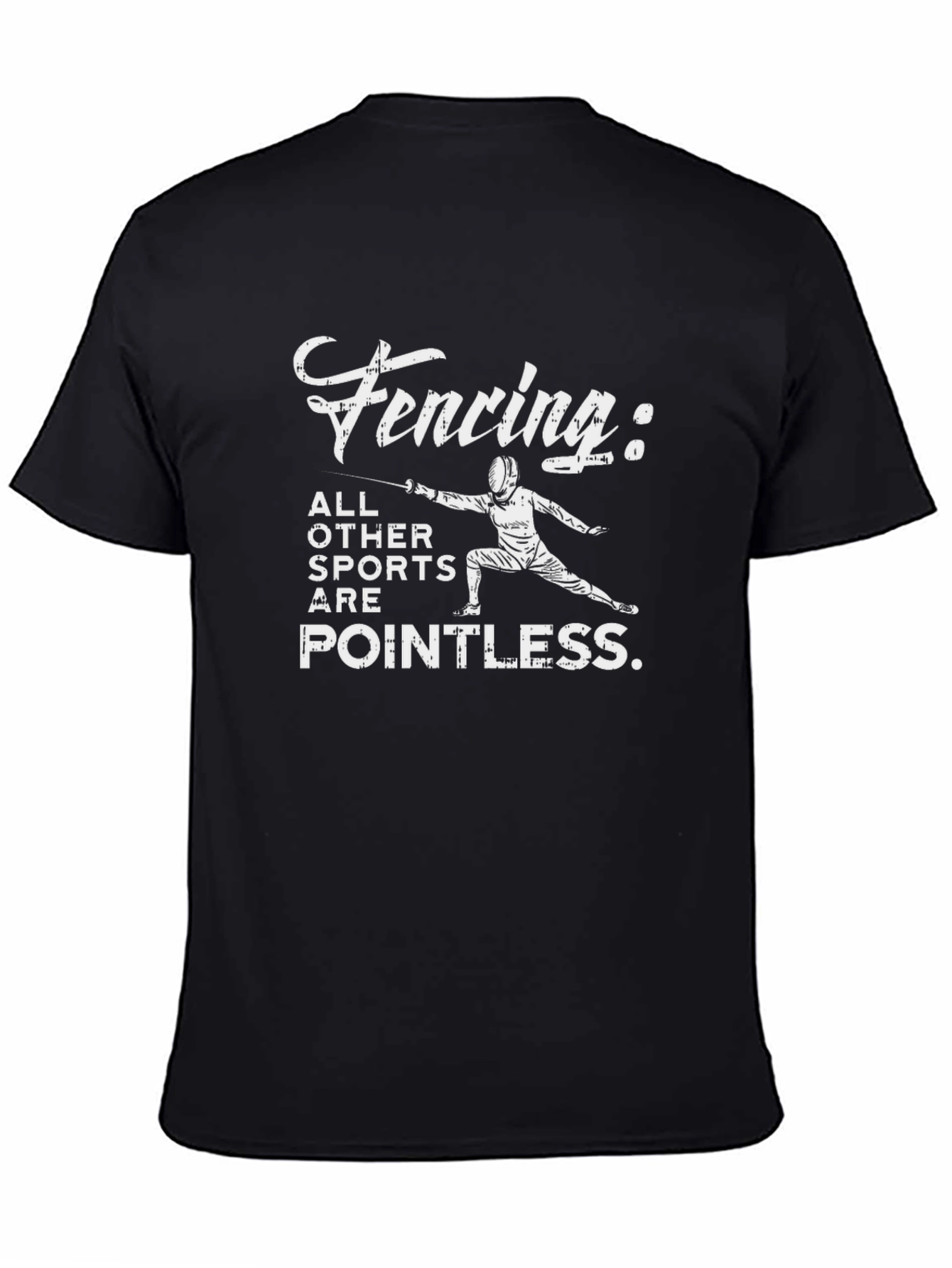 Fencing: All Other Sports are Pointless T-Shirt
