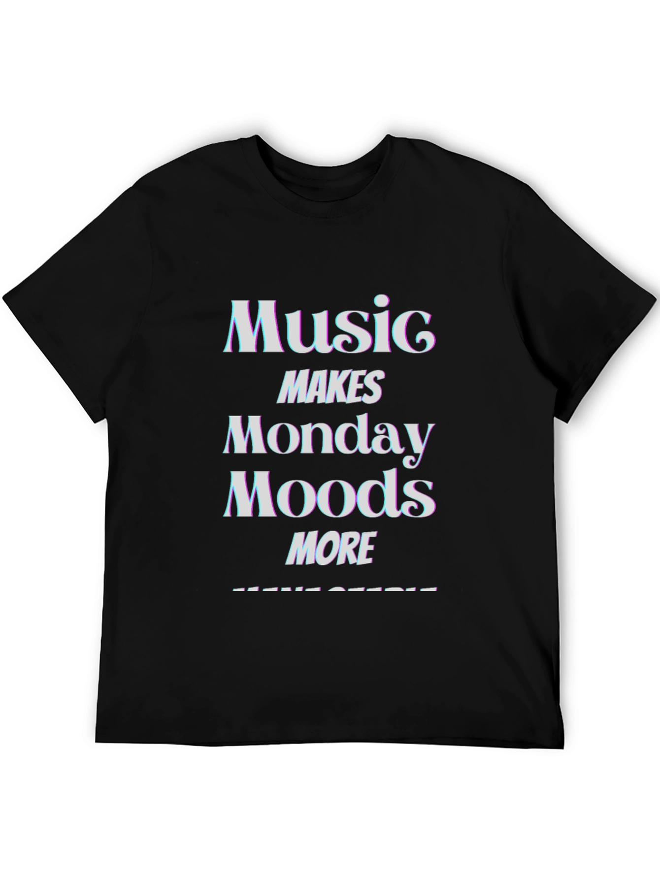 Music Makes Monday Moods More T-Shirt