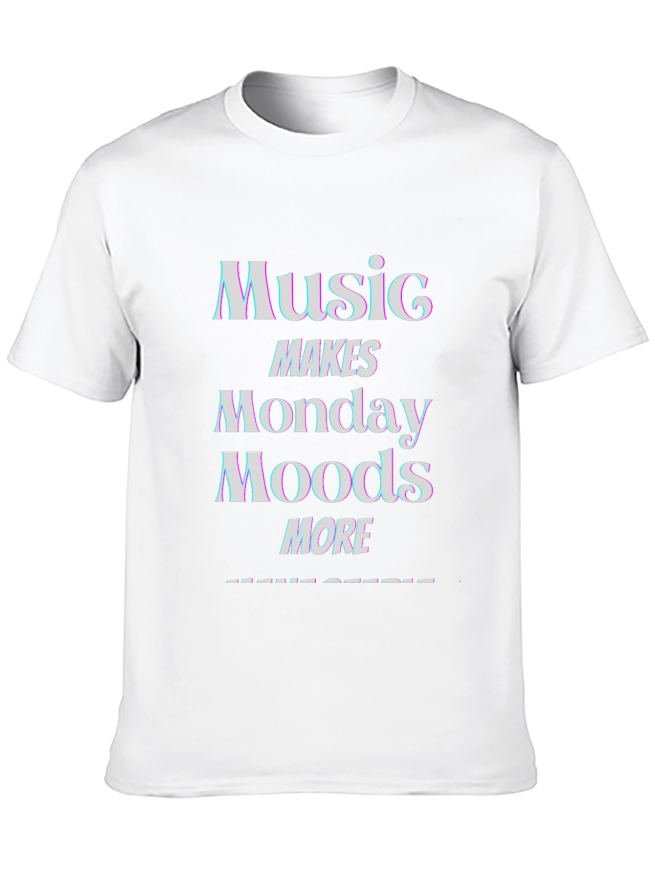 Music Makes Monday Moods More T-Shirt