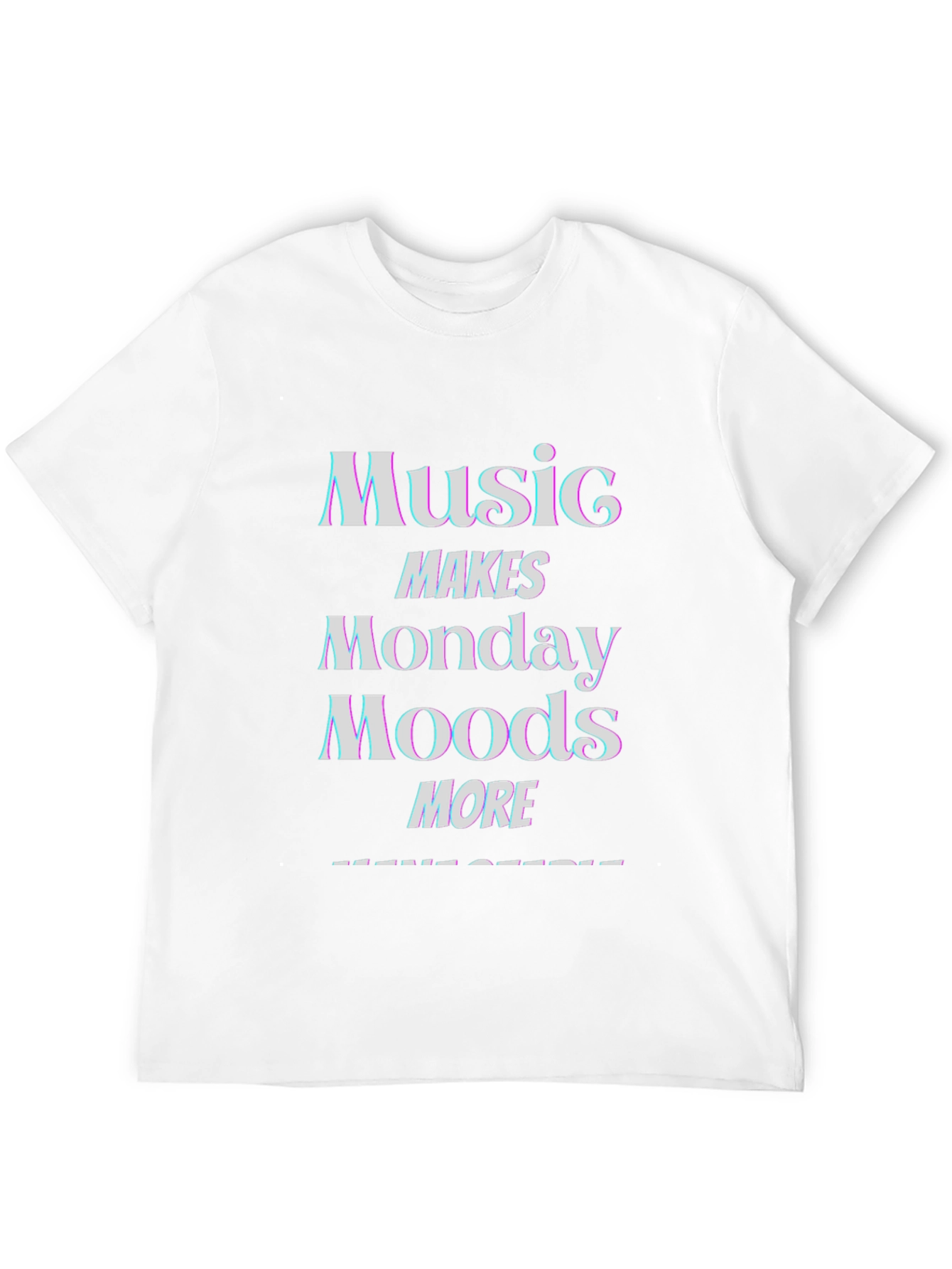 Music Makes Monday Moods More T-Shirt